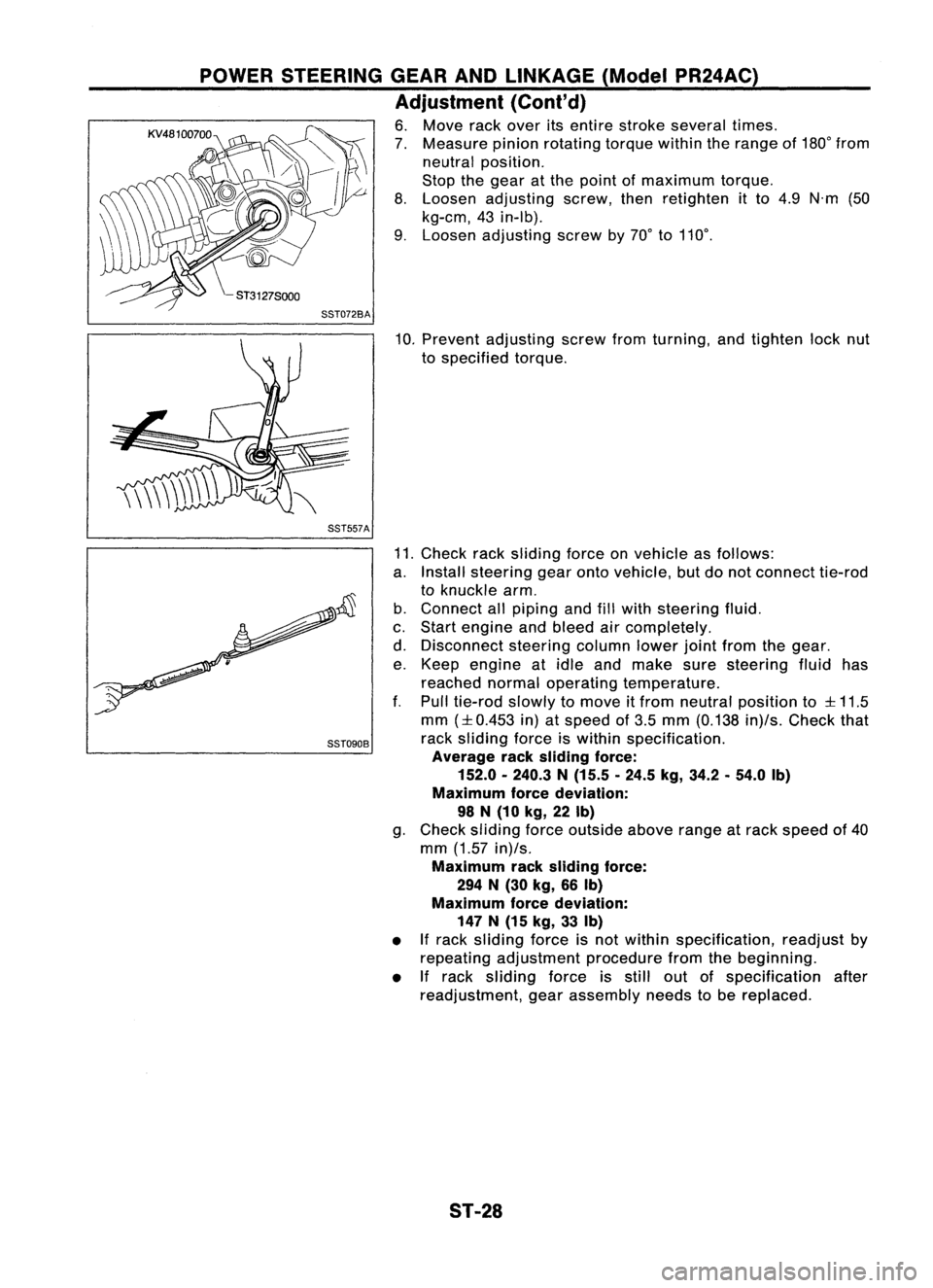 NISSAN ALMERA N15 1995 Service Manual POWERSTEERING GEARANDLINKAGE (ModelPR24AC)
Adjustment (Cont'd)
6. Move rackover itsentire stroke several times.
7. Measure pinionrotating torquewithintherange of180° from
neutral position.
Stop NISSAN ALMERA N15 1995 Service Manual POWERSTEERING GEARANDLINKAGE (ModelPR24AC)
Adjustment (Cont'd)
6. Move rackover itsentire stroke several times.
7. Measure pinionrotating torquewithintherange of180° from
neutral position.
Stop