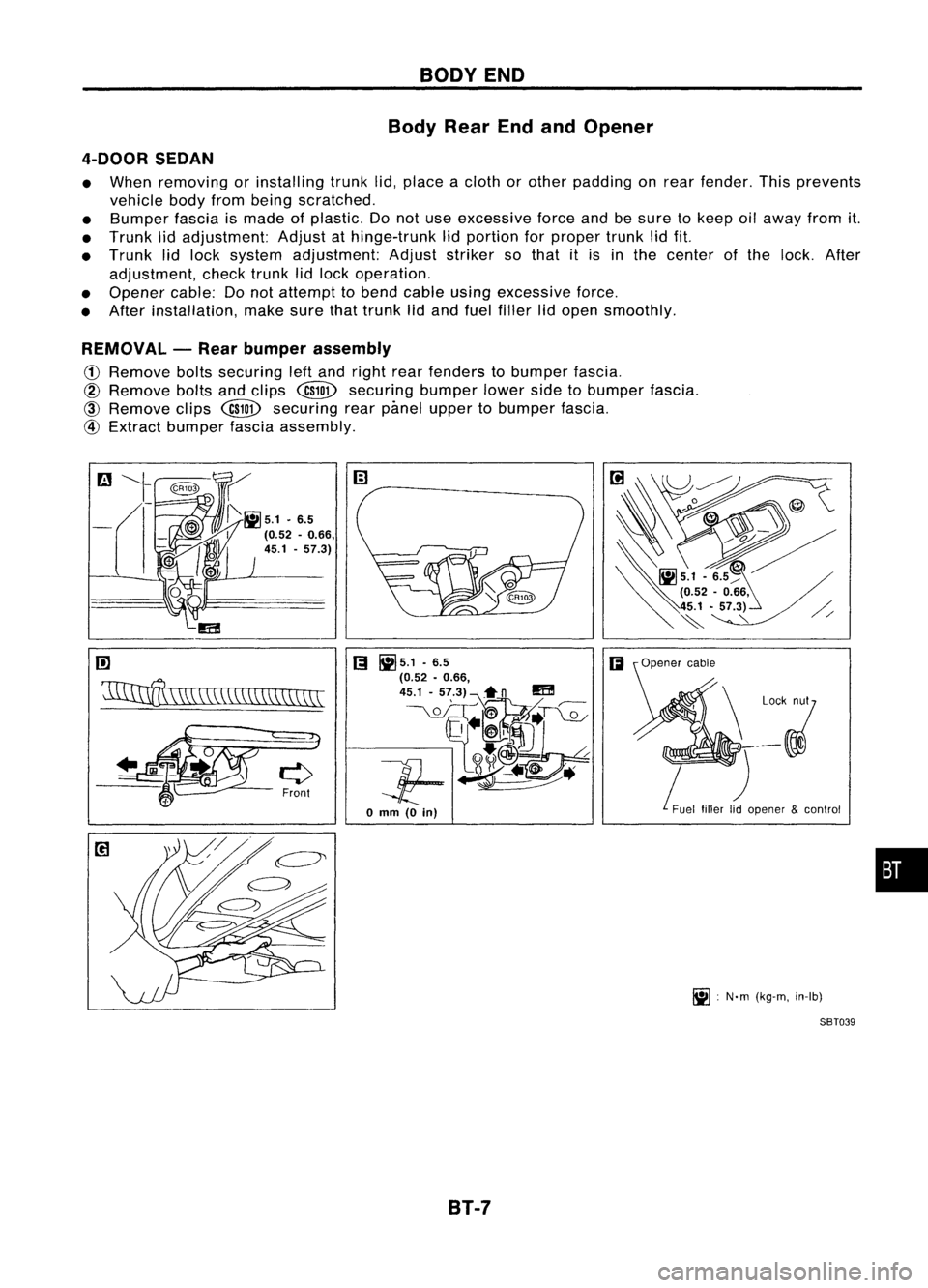 NISSAN ALMERA N15 1995 Service Manual BODYEND
Body RearEndandOpener
4-DOOR SEDAN
• When removing orinstalling trunklid,place acloth orother padding onrear fender. Thisprevents
vehicle bodyfrombeing scratched.
• Bumper fasciaismade of NISSAN ALMERA N15 1995 Service Manual BODYEND
Body RearEndandOpener
4-DOOR SEDAN
• When removing orinstalling trunklid,place acloth orother padding onrear fender. Thisprevents
vehicle bodyfrombeing scratched.
• Bumper fasciaismade of