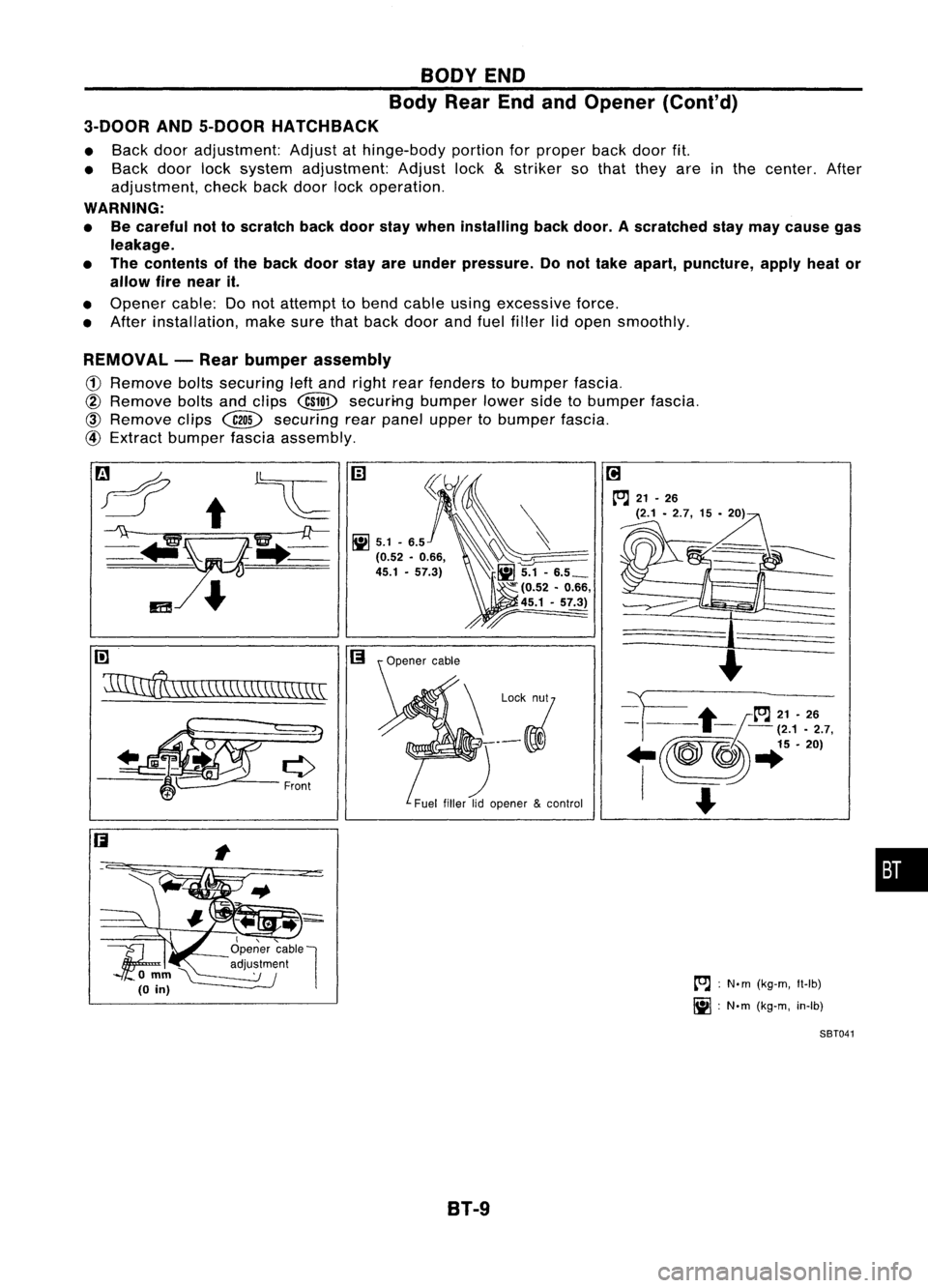 NISSAN ALMERA N15 1995 Service Manual BODYEND
Body RearEndandOpener (Cont'd)
3-DOOR AND5-DOOR HATCHBACK
• Back dooradjustment: Adjustathinge-body portionforproper backdoorfit.
• Back doorlocksystem adjustment: Adjustlock
&
strike NISSAN ALMERA N15 1995 Service Manual BODYEND
Body RearEndandOpener (Cont'd)
3-DOOR AND5-DOOR HATCHBACK
• Back dooradjustment: Adjustathinge-body portionforproper backdoorfit.
• Back doorlocksystem adjustment: Adjustlock
&
strike