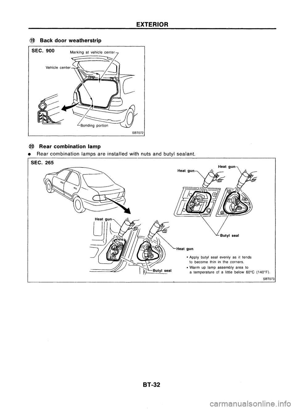 NISSAN ALMERA N15 1995  Service Manual 
@l
Back doorweatherstrip

SEC. 900

Vehicle center
Bondingportion
SBT072

@ 
Rear combination lamp. 
dithnuts andbutyl sealant.
b' ation lamps areInstalle 
w

• Rear com In

SEC. 265

BT-32 