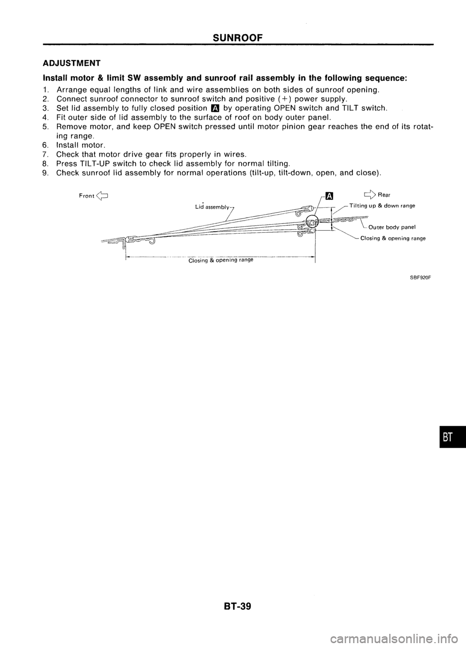 NISSAN ALMERA N15 1995  Service Manual SUNROOF
ADJUSTMENT Install motor
&
limit SWassembly andsunroof railassembly inthe following sequence:

1. Arrange equallengths oflink and wire assemblies onboth sides ofsunroof opening.
2. Connect sun