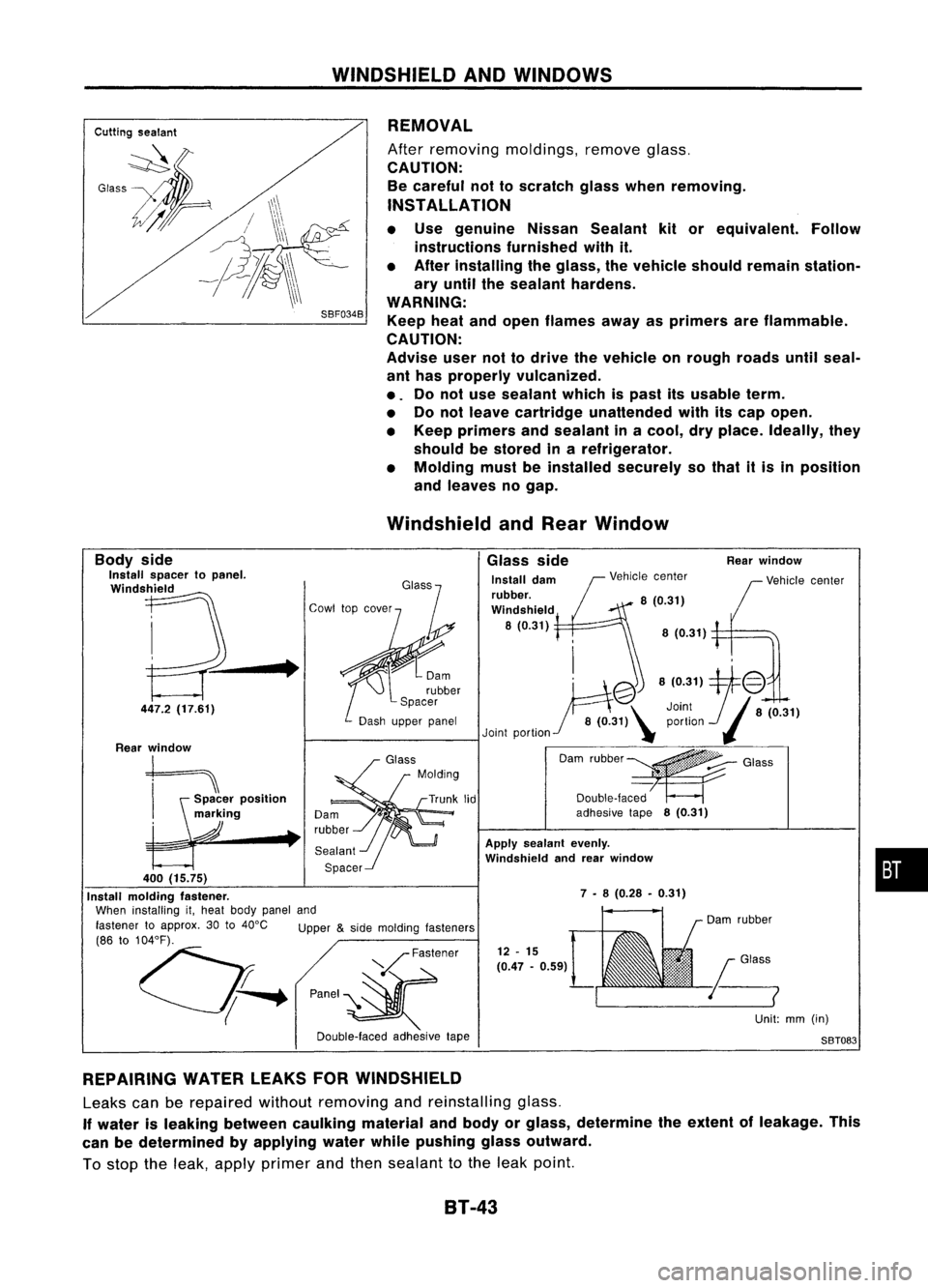NISSAN ALMERA N15 1995  Service Manual WINDSHIELDANDWINDOWS

Cutting sealant

SBF034BREMOVAL

After removing moldings, removeglass,
CAUTION: Be careful nottoscratch glasswhen removing.

INSTALLATION

• Use genuine NissanSealant kitorequi