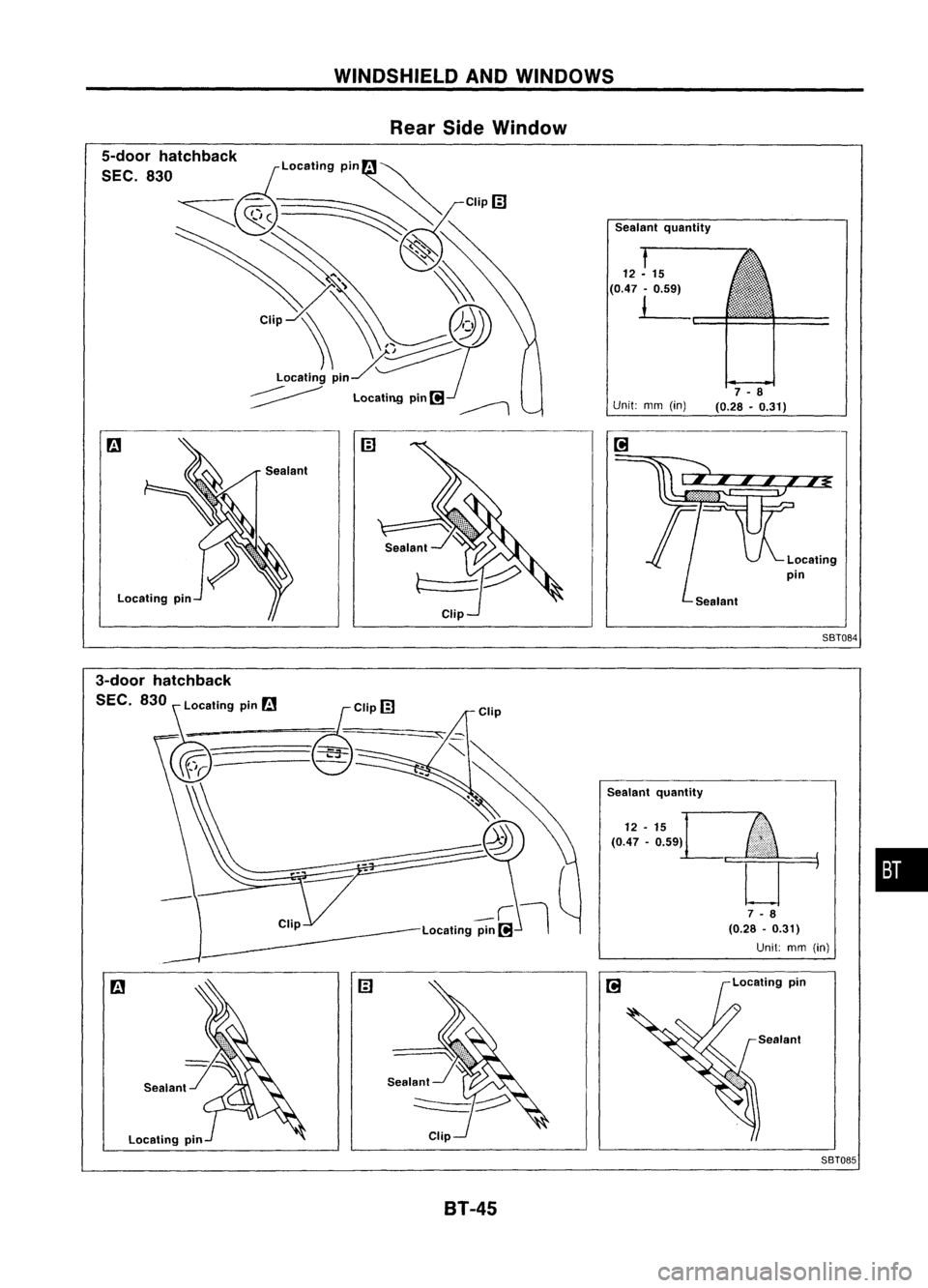 NISSAN ALMERA N15 1995  Service Manual 
locatingpin 
WINDSHIELD
ANDWINDOWS
Rear SideWindow

Sealantquantity

1

12 -15
(0.47 -0.59)

1-

Unit: mm(in)

Sealant quantity

12 -15
(0.47 -0.59)

8T-45 
7
-8
(0.28 -0.31)

58T084

7 -8

(0.28 -0.