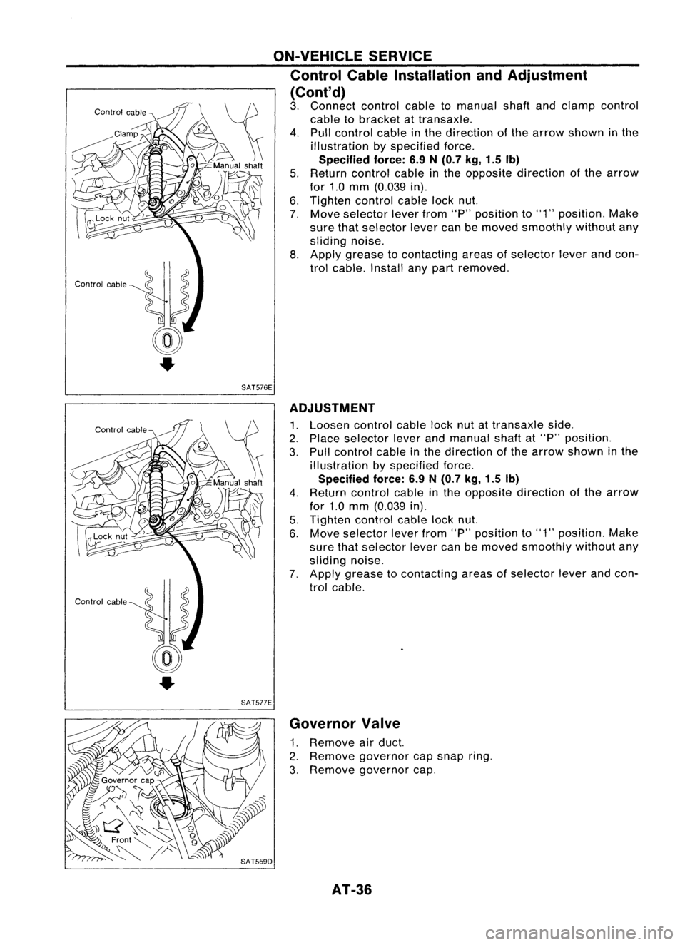 NISSAN ALMERA N15 1995 Owners Guide ON-VEHICLESERVICE
Control CableInstallation andAdjustment
(Cont'd)
3. Connect controlcabletomanual shaftandclamp control
cable tobracket attransaxle.
4. Pull control cableinthe direction ofthe ar NISSAN ALMERA N15 1995 Owners Guide ON-VEHICLESERVICE
Control CableInstallation andAdjustment
(Cont'd)
3. Connect controlcabletomanual shaftandclamp control
cable tobracket attransaxle.
4. Pull control cableinthe direction ofthe ar