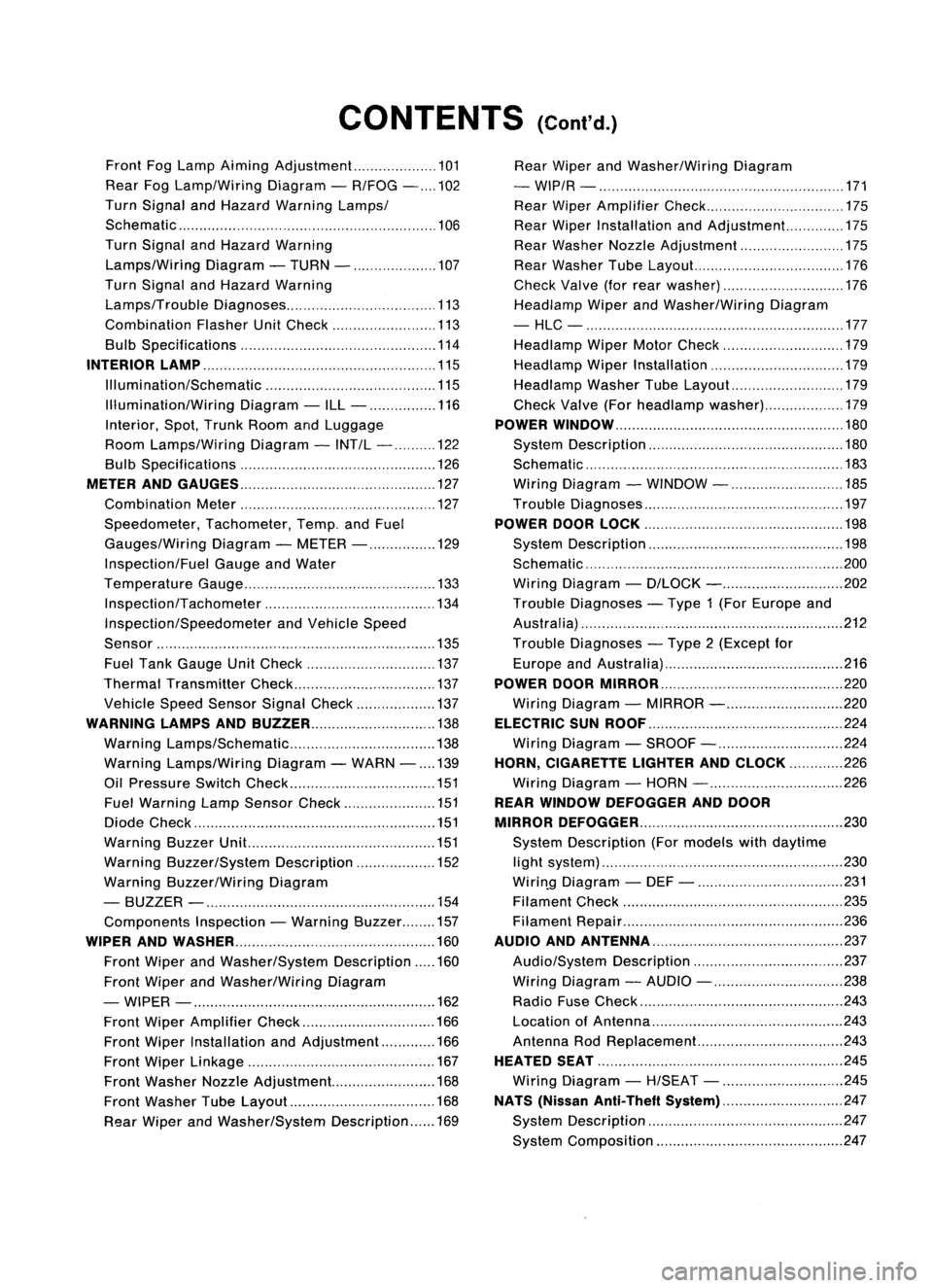 NISSAN ALMERA N15 1995  Service Manual CONTENTS(Conl'd.)
Front FogLamp Aiming Adjustment.. 101
Rear FogLamp/Wiring Diagram-R/FOG -102
Turn Signal andHazard Warning Lamps/
Schematic 106
Turn Signal andHazard Warning
Lamps/Wiring Diagram