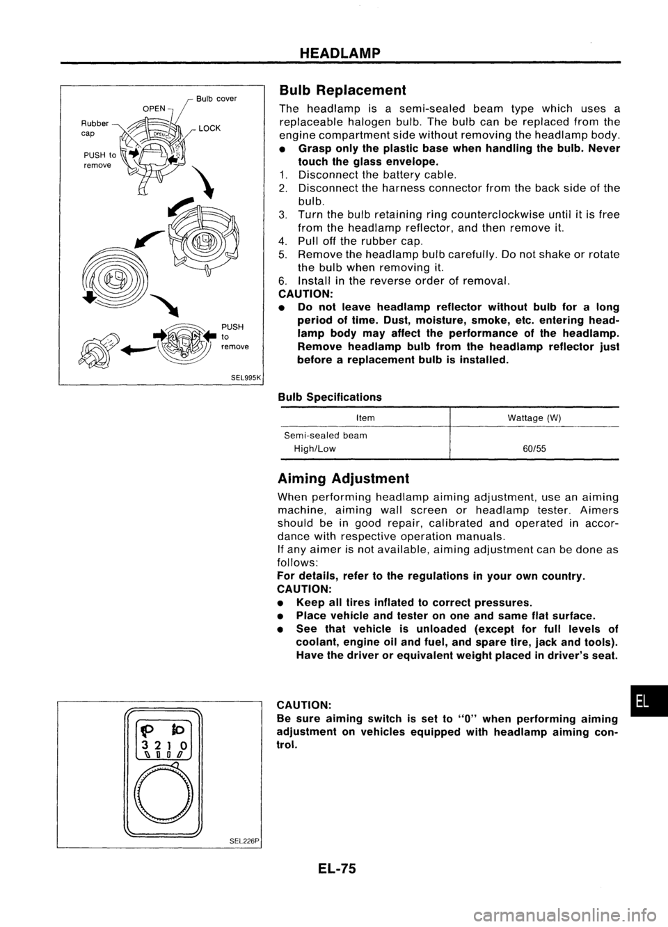 NISSAN ALMERA N15 1995 Service Manual Bulbcover
SEL995K HEADLAMP
Bulb Replacement
The headlamp isasemi-sealed beamtypewhich usesa
replaceable halogenbulb.Thebulb canbereplaced fromthe
engine compartment sidewithout removing theheadlamp b NISSAN ALMERA N15 1995 Service Manual Bulbcover
SEL995K HEADLAMP
Bulb Replacement
The headlamp isasemi-sealed beamtypewhich usesa
replaceable halogenbulb.Thebulb canbereplaced fromthe
engine compartment sidewithout removing theheadlamp b