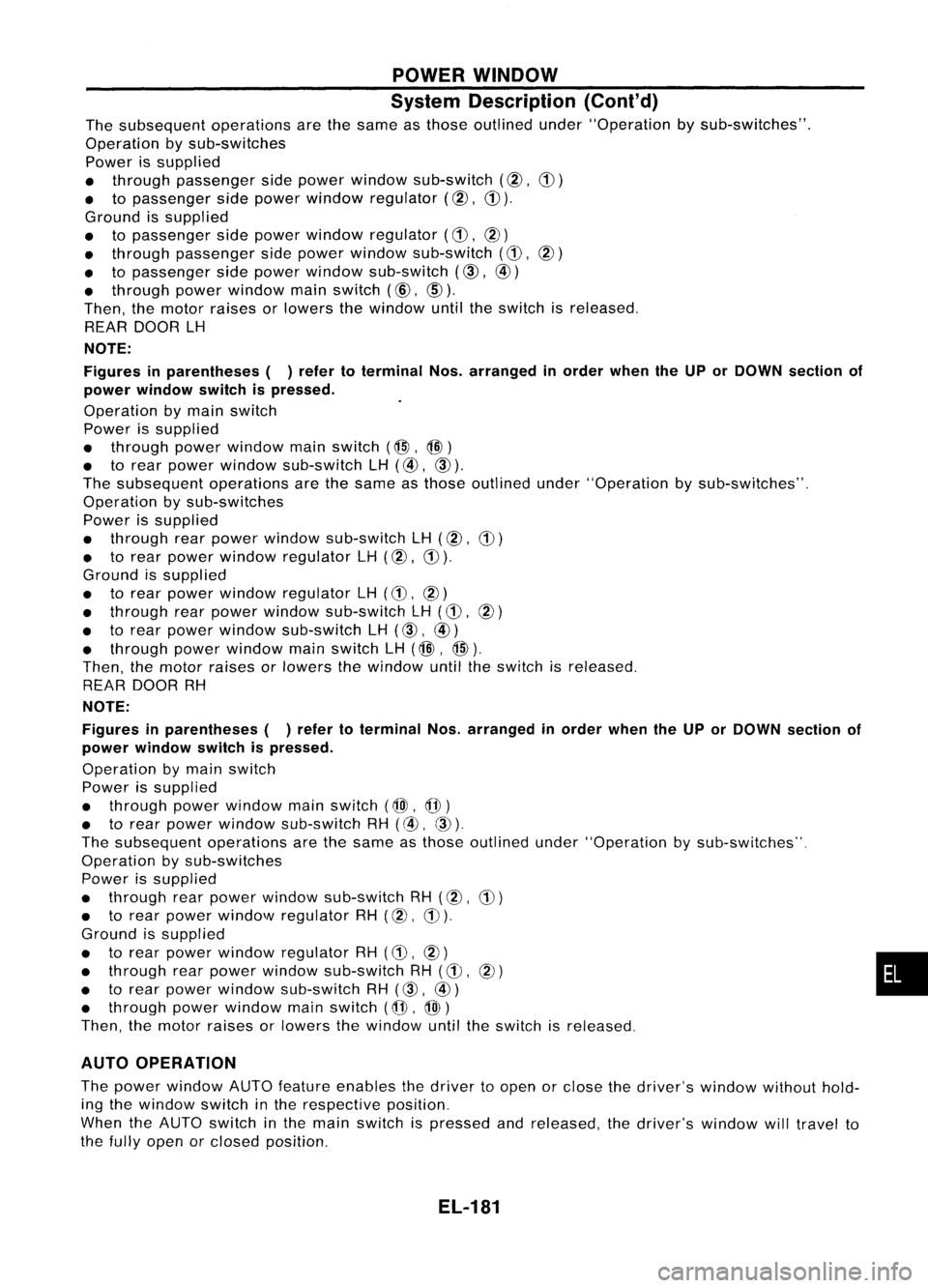 NISSAN ALMERA N15 1995 Service Manual POWERWINDOW
System Description (Cont'd)
The subsequent operationsarethesame asthose outlined under"Operation bysub-switches".
Operation bysub-switches
Power issupplied
• through passenge NISSAN ALMERA N15 1995 Service Manual POWERWINDOW
System Description (Cont'd)
The subsequent operationsarethesame asthose outlined under"Operation bysub-switches".
Operation bysub-switches
Power issupplied
• through passenge