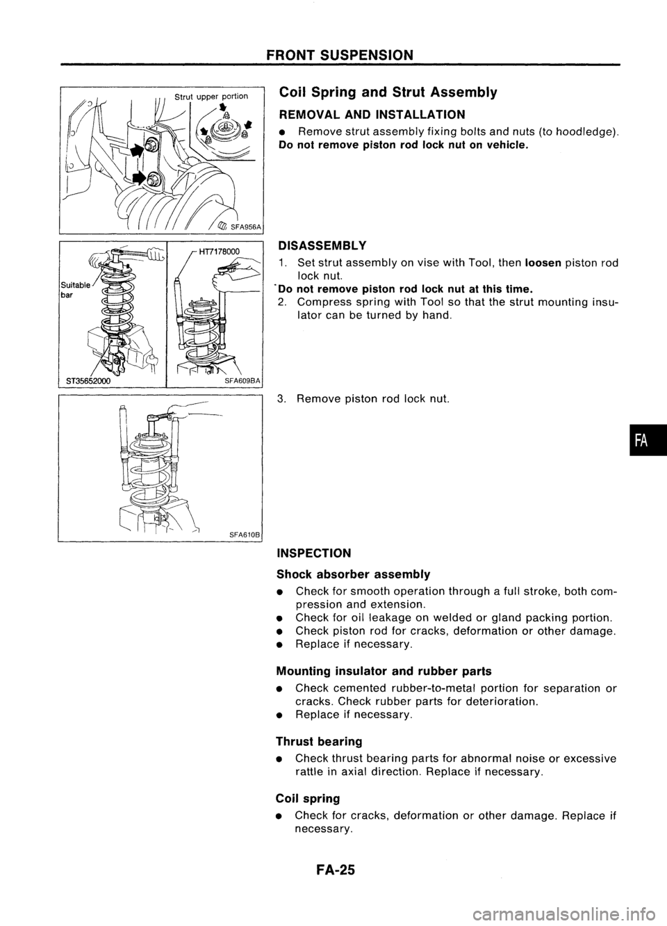 NISSAN ALMERA N15 1995 Service Manual Suitable
bar
SFA610BFRONT
SUSPENSION
Coil Spring andStrut Assembly
REMOVAL ANDINSTALLATION
• Remove strutassembly fixingboltsandnuts (tohoodledge).
Do not remove pistonrodlock nutonvehicle.
DISASS NISSAN ALMERA N15 1995 Service Manual Suitable
bar
SFA610BFRONT
SUSPENSION
Coil Spring andStrut Assembly
REMOVAL ANDINSTALLATION
• Remove strutassembly fixingboltsandnuts (tohoodledge).
Do not remove pistonrodlock nutonvehicle.
DISASS