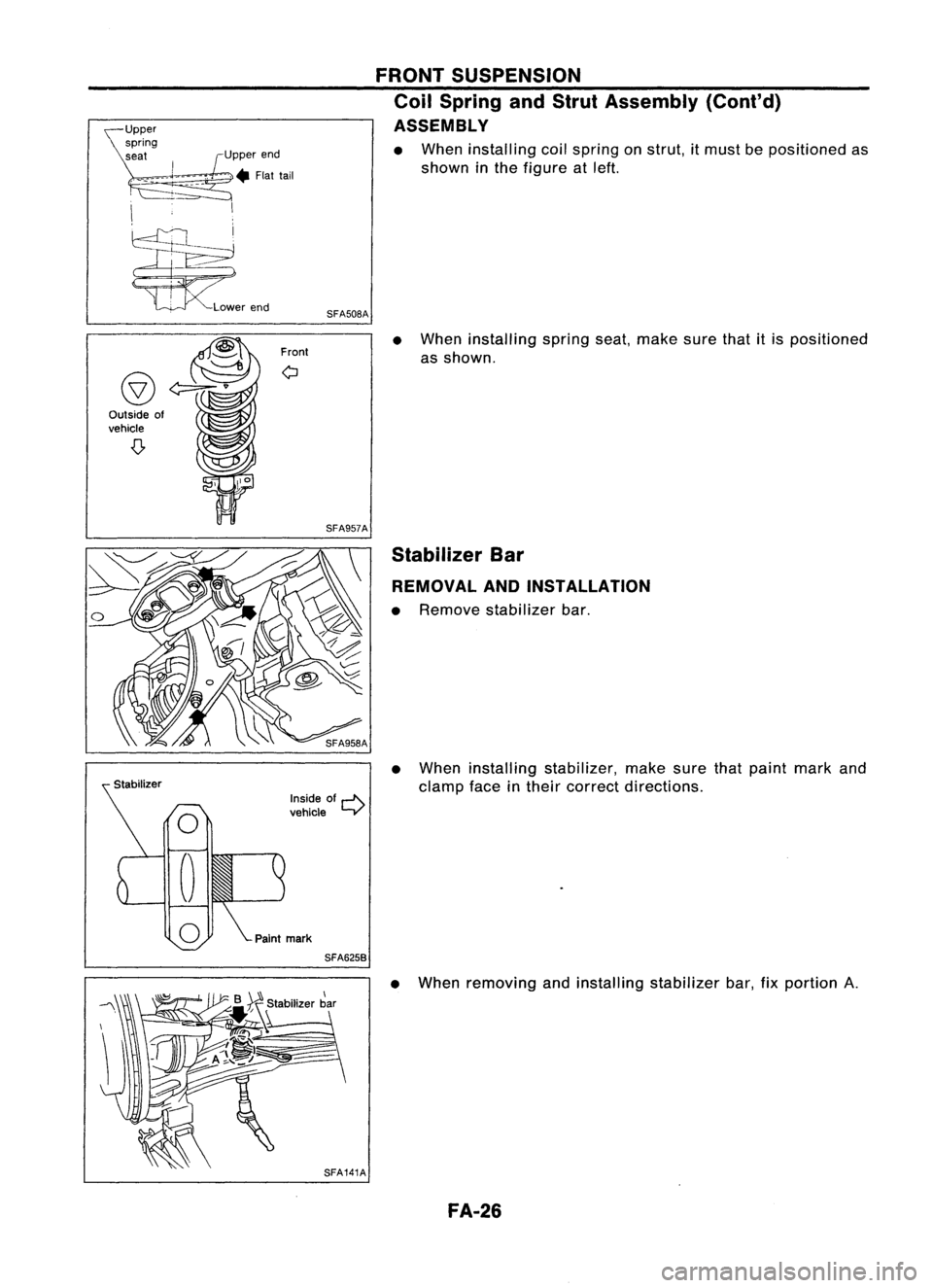 NISSAN ALMERA N15 1995 Service Manual Front
Inside of
..-1'.
vehicle
L..y'
\
'
~Ud
Outside of
vehicle SFA508A
SFA957A
SFA625B FRONT
SUSPENSION
Coil Spring andStrut Assembly (Cont'd)
ASSEMBLY
• When installing coil NISSAN ALMERA N15 1995 Service Manual Front
Inside of
..-1'.
vehicle
L..y'
\
'
~Ud
Outside of
vehicle SFA508A
SFA957A
SFA625B FRONT
SUSPENSION
Coil Spring andStrut Assembly (Cont'd)
ASSEMBLY
• When installing coil