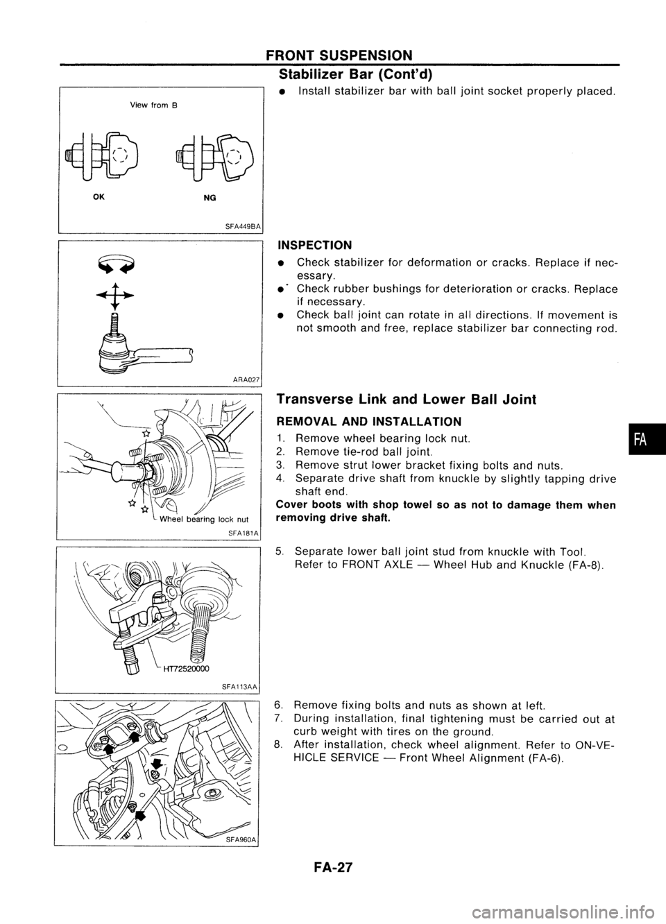 NISSAN ALMERA N15 1995 Service Manual View
from
B FRONT
SUSPENSION
Stabilizer Bar(Cont'd)
• Install stabilizer barwith balljoint socket properly placed.
OK NG
SFA449BA
ARA027 INSPECTION
• Check stabilizer fordeformation orcrack NISSAN ALMERA N15 1995 Service Manual View
from
B FRONT
SUSPENSION
Stabilizer Bar(Cont'd)
• Install stabilizer barwith balljoint socket properly placed.
OK NG
SFA449BA
ARA027 INSPECTION
• Check stabilizer fordeformation orcrack