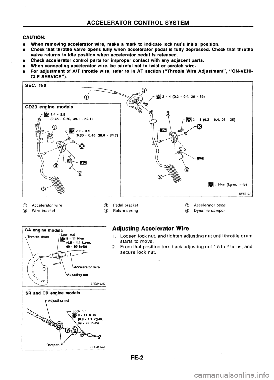 NISSAN ALMERA N15 1995  Service Manual ACCELERATORCONTROLSYSTEM

CAUTION:
• When removing accelerator wire,make amark toindicate locknut's initial position.
• Check thatthrottle valveopens fullywhen accelerator pedalisfUlly depress