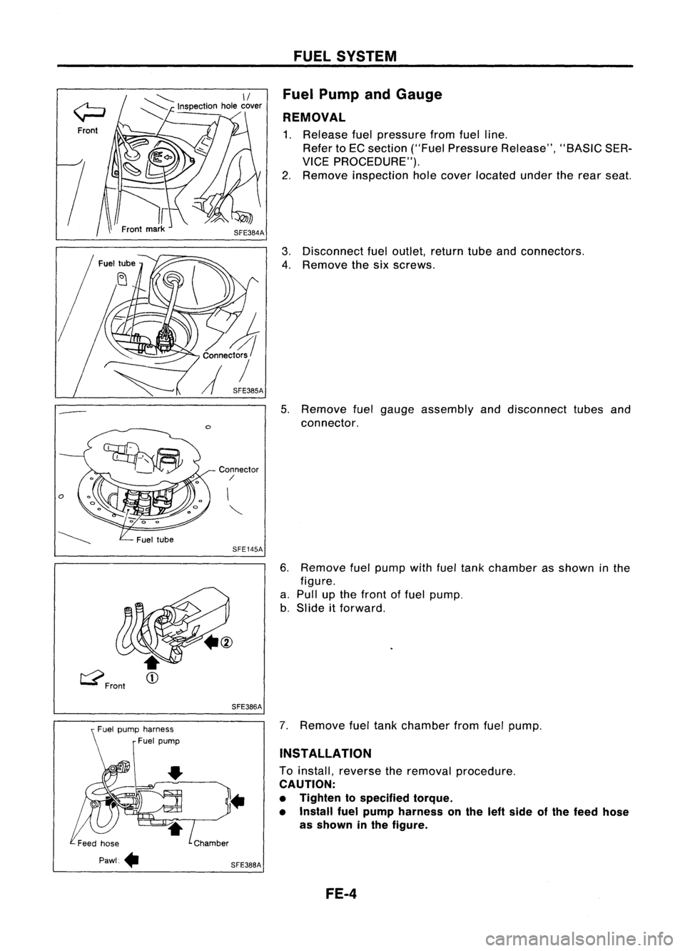 NISSAN ALMERA N15 1995  Service Manual 
Connector
/

SFE145A

t2Front 
SFE366AFUEL
SYSTEM
Fuel Pump andGauge
REMOVAL 
1. Release fuelpressure fromfuelline.
Refer toEC section ("FuelPressure Release", "BASICSER-
VICE PROCEDURE&#