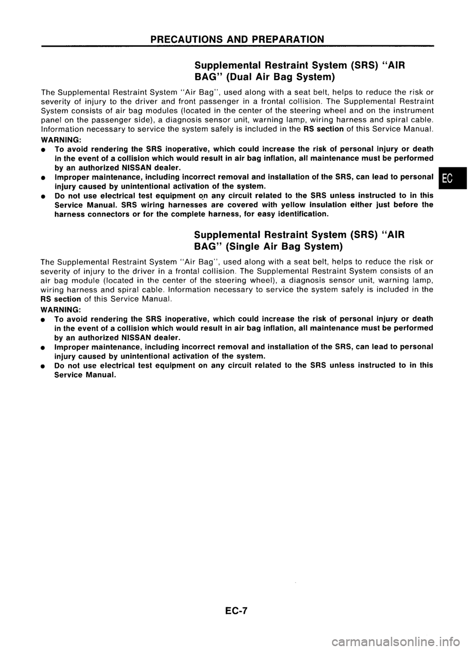 NISSAN ALMERA N15 1995  Service Manual PRECAUTIONSANDPREPARATION
Supplemental RestraintSystem(SRS)"AIR
BAG" (DualAirBag System)

The Supplemental RestraintSystem"AirBag", usedalong withaseat belt,helps toreduce therisk or
s