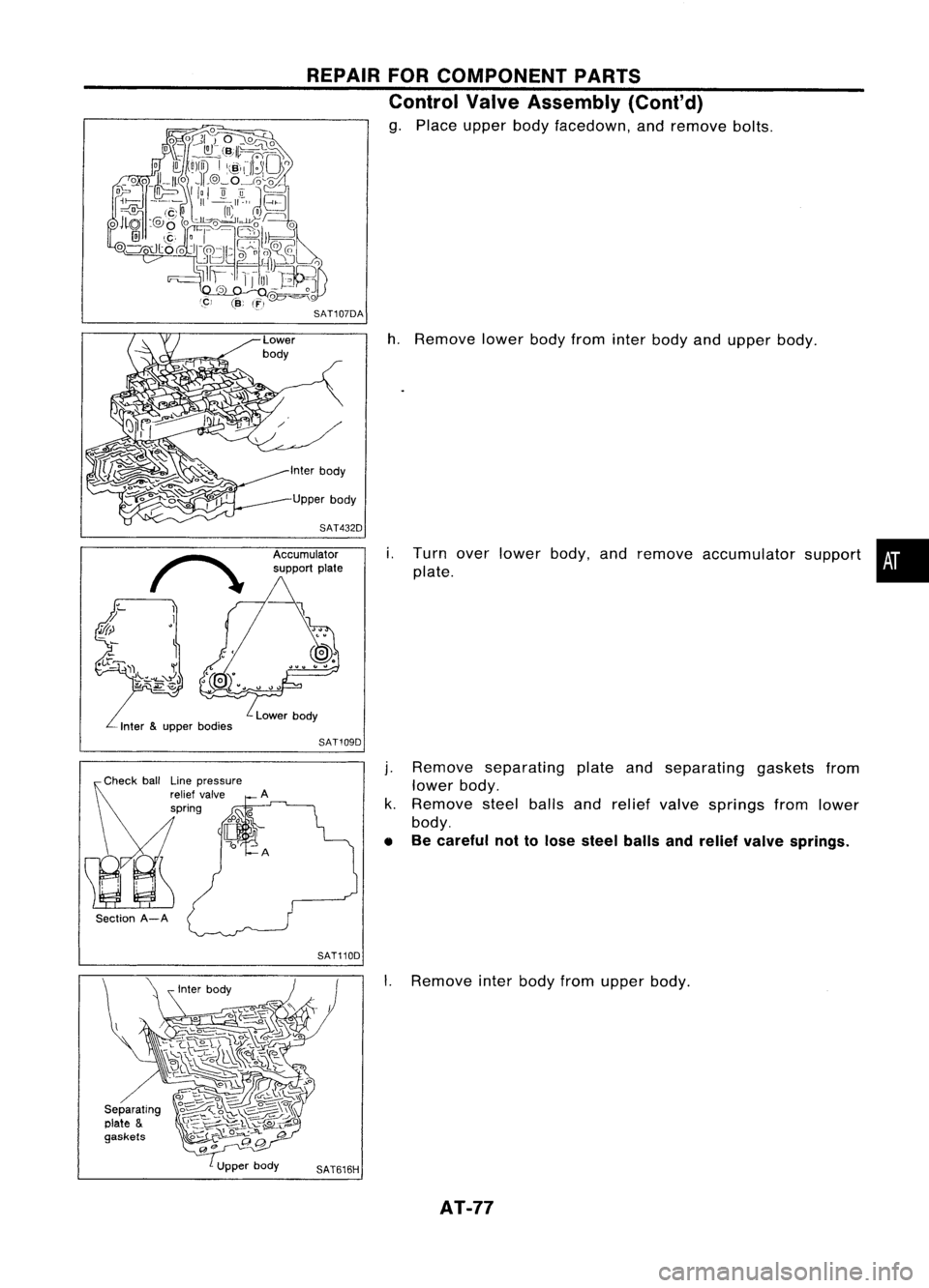 NISSAN ALMERA N15 1995 Manual PDF SAT107DATurnoverlower body,andremove accumulator support•
plate.
h.
Remove lowerbodyfrom interbody andupper body.
i.
REPAIR
FORCOMPONENT PARTS
Control ValveAssembly (Cont'd)
g. Place upper bodyf