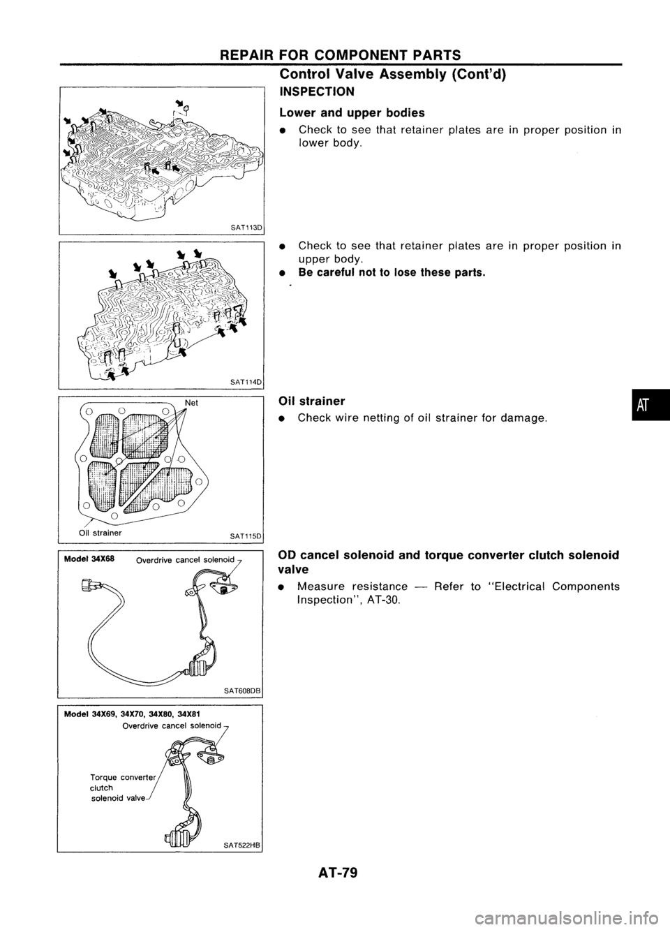 NISSAN ALMERA N15 1995 Manual PDF REPAIRFORCOMPONENT PARTS
Control ValveAssembly (Cont'd)
INSPECTION
Lower andupper bodies

• Check tosee that retainer platesareinproper position in
lower body.

SAT113D 
•Check tosee that reta