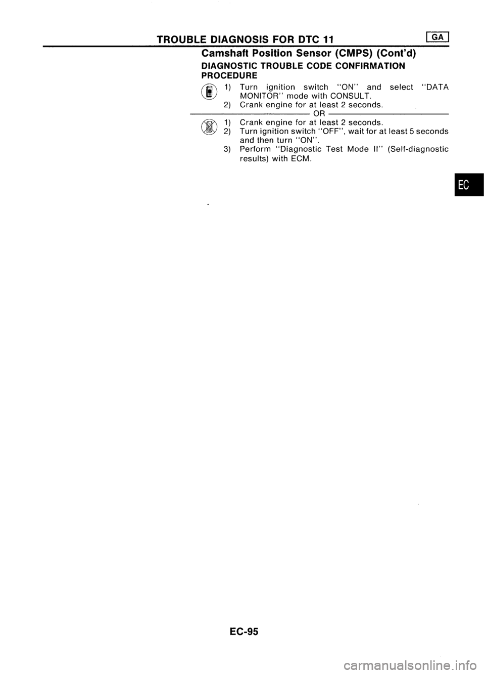 NISSAN ALMERA N15 1995  Service Manual TROUBLEDIAGNOSIS FORDTC11 @KJ
Camshaft PositionSensor(CMPS) (Cont'd)
DIAGNOSTIC TROUBLECODECONFIRMATION
PROCEDURE

fiii\ 
1)Turn ignition switch"ON"andselect "DATA

\JV 
MONITOR" m