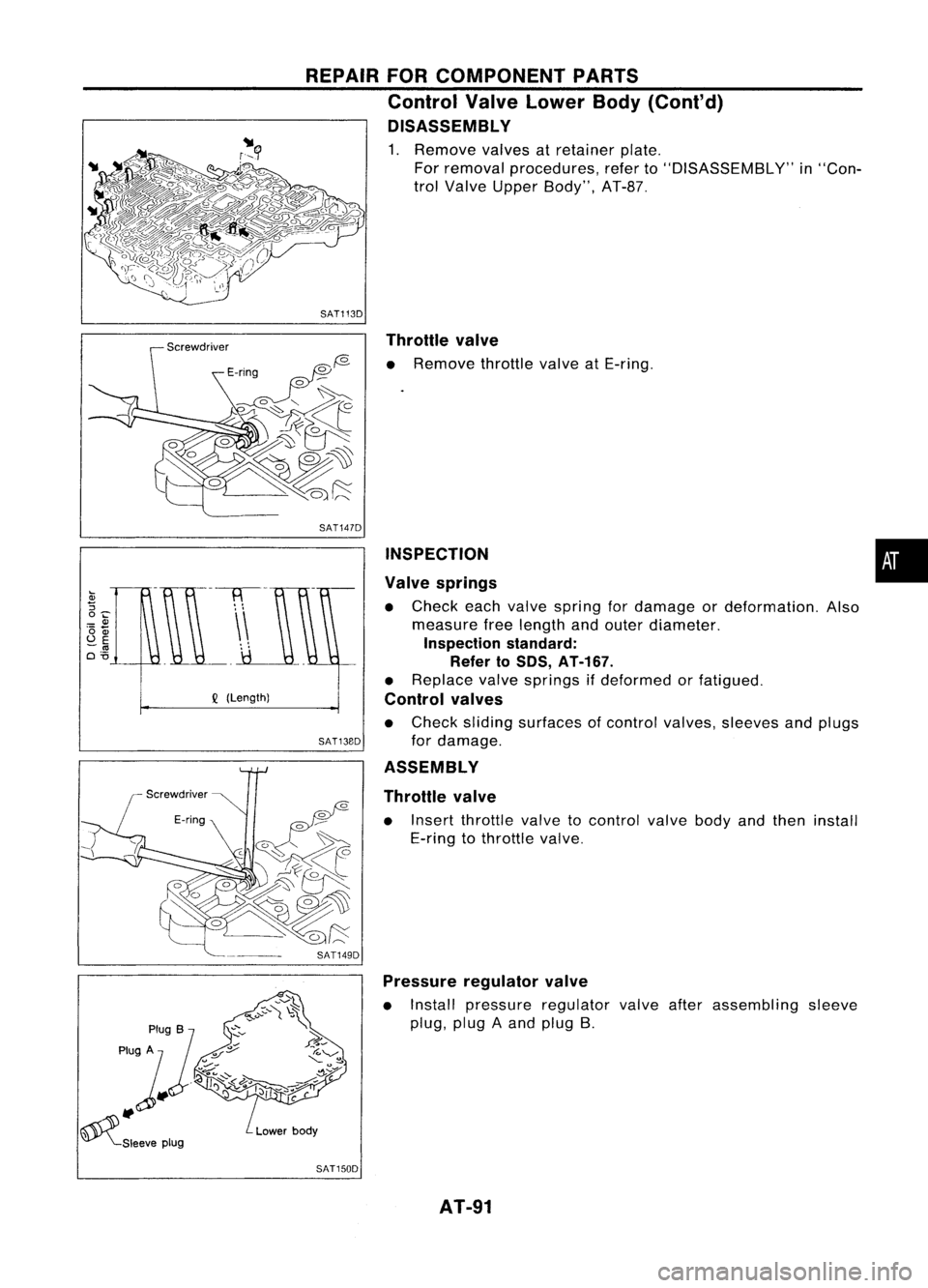 NISSAN ALMERA N15 1995 Owners Manual REPAIRFORCOMPONENT PARTS
Control ValveLower Body(Cont'd)
DISASSEMBL Y
1. Remove valvesatretainer plate.
For removal procedures, referto"DISASSEMBLY" in"Con-
trol Valve Upper Body" NISSAN ALMERA N15 1995 Owners Manual REPAIRFORCOMPONENT PARTS
Control ValveLower Body(Cont'd)
DISASSEMBL Y
1. Remove valvesatretainer plate.
For removal procedures, referto"DISASSEMBLY" in"Con-
trol Valve Upper Body"