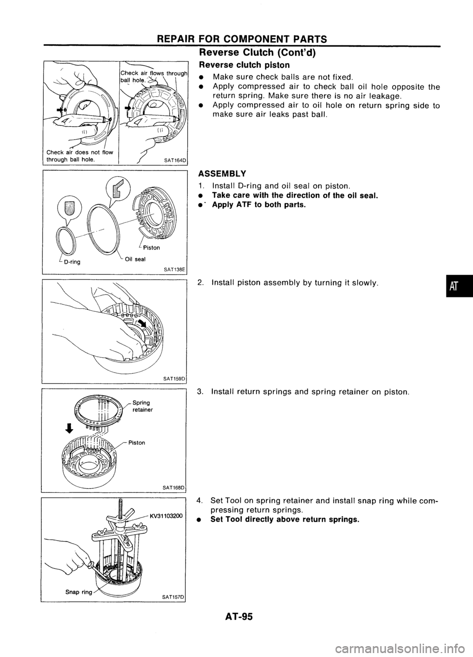 NISSAN ALMERA N15 1995 Owners Manual
Checkairdoes notflow
through ballhole.
REPAIR
FORCOMPONENT PARTS
Reverse Clutch(Cont'd)
Reverse clutchpiston
• Make surecheck ballsarenotfixed.
• Apply compressed airtocheck balloilhole opp NISSAN ALMERA N15 1995 Owners Manual
Checkairdoes notflow
through ballhole.
REPAIR
FORCOMPONENT PARTS
Reverse Clutch(Cont'd)
Reverse clutchpiston
• Make surecheck ballsarenotfixed.
• Apply compressed airtocheck balloilhole opp