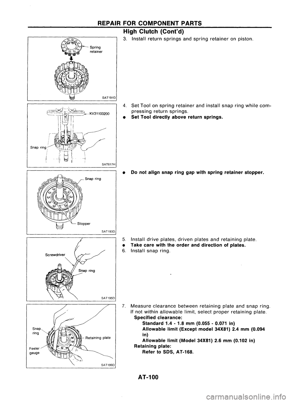 NISSAN ALMERA N15 1995 Owners Manual REPAIRFORCOMPONENT PARTS
High Clutch (Cont'd)
3. Install returnsprings andspring retainer onpiston.
- Spring
retainer
Snap ring:
Snap ring
Feeler
gauge
SAT191D
4.Set Toolan springretainer a NISSAN ALMERA N15 1995 Owners Manual REPAIRFORCOMPONENT PARTS
High Clutch (Cont'd)
3. Install returnsprings andspring retainer onpiston.
- Spring
retainer
Snap ring:
Snap ring
Feeler
gauge
SAT191D
4.Set Toolan springretainer a