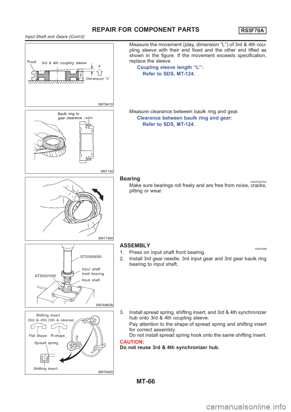 NISSAN ALMERA N16 2003  Electronic Repair Manual SMT841D
Measure the movement (play, dimension “L”) of 3rd & 4th cou-
pling sleeve with their end fixed and the other end lifted as
shown in the figure. If the movement exceeds specification,
repla
