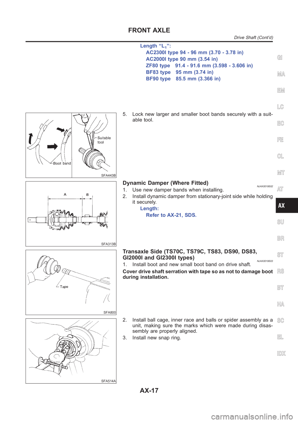 NISSAN ALMERA N16 2003  Electronic Repair Manual Length “L1”:
AC2300I type 94 - 96 mm (3.70 - 3.78 in)
AC2000I type 90 mm (3.54 in)
ZF80 type 91.4 - 91.6 mm (3.598 - 3.606 in)
BF83 type 95 mm (3.74 in)
BF90 type 85.5 mm (3.366 in)
SFA443B
5. Loc