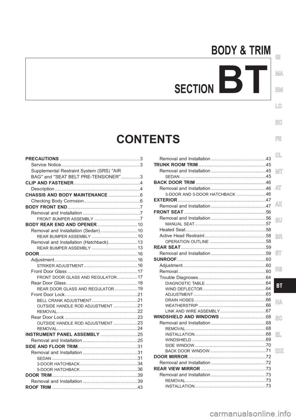 NISSAN ALMERA N16 2003  Electronic Repair Manual BODY & TRIM
SECTION
BT
CONTENTS
PRECAUTIONS<001100110011001100110011001100110011001100110011001100110011001100110011001100110011001100110011001100110011001100110011001100110011001100110011001100110011