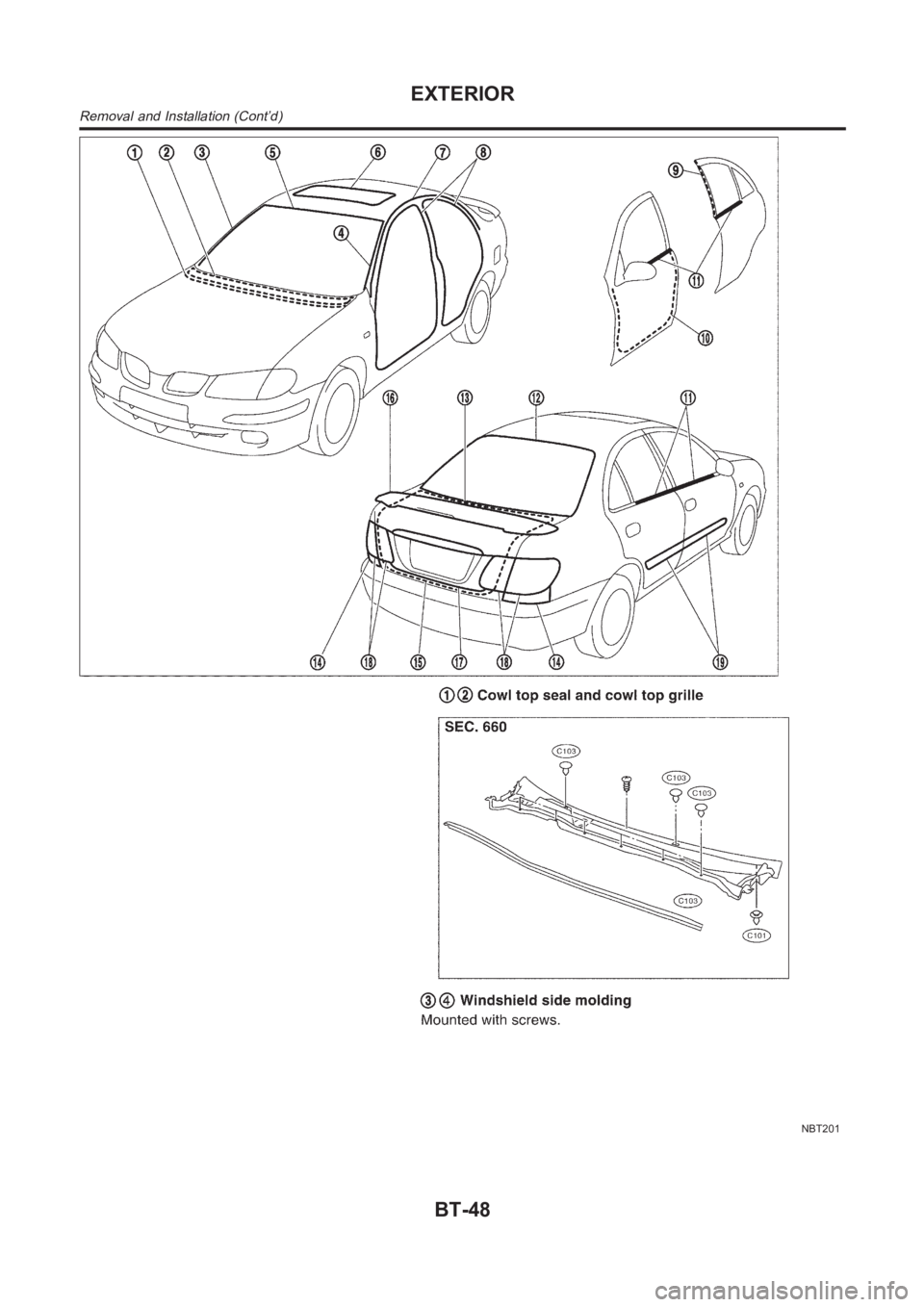 NISSAN ALMERA N16 2003 Electronic Repair Manual NBT201
EXTERIOR
Removal and Installation (Cont’d)
BT-48 NISSAN ALMERA N16 2003 Electronic Repair Manual NBT201
EXTERIOR
Removal and Installation (Cont’d)
BT-48