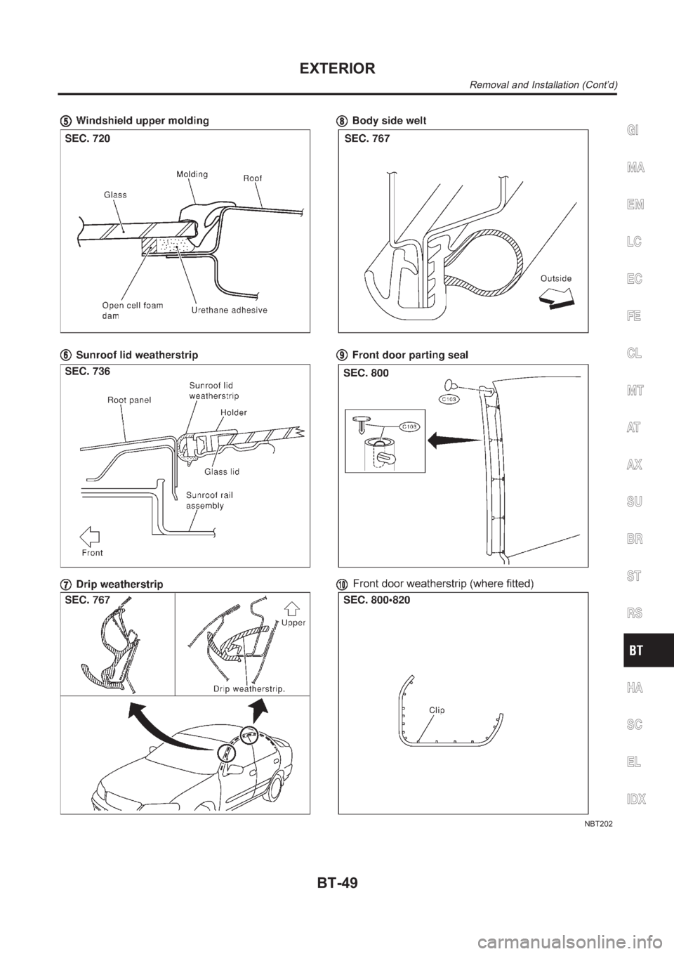NISSAN ALMERA N16 2003 Electronic Repair Manual NBT202
GI
MA
EM
LC
EC
FE
CL
MT
AT
AX
SU
BR
ST
RS
HA
SC
EL
IDX
EXTERIOR
Removal and Installation (Cont’d)
BT-49 NISSAN ALMERA N16 2003 Electronic Repair Manual NBT202
GI
MA
EM
LC
EC
FE
CL
MT
AT
AX
SU
BR
ST
RS
HA
SC
EL
IDX
EXTERIOR
Removal and Installation (Cont’d)
BT-49