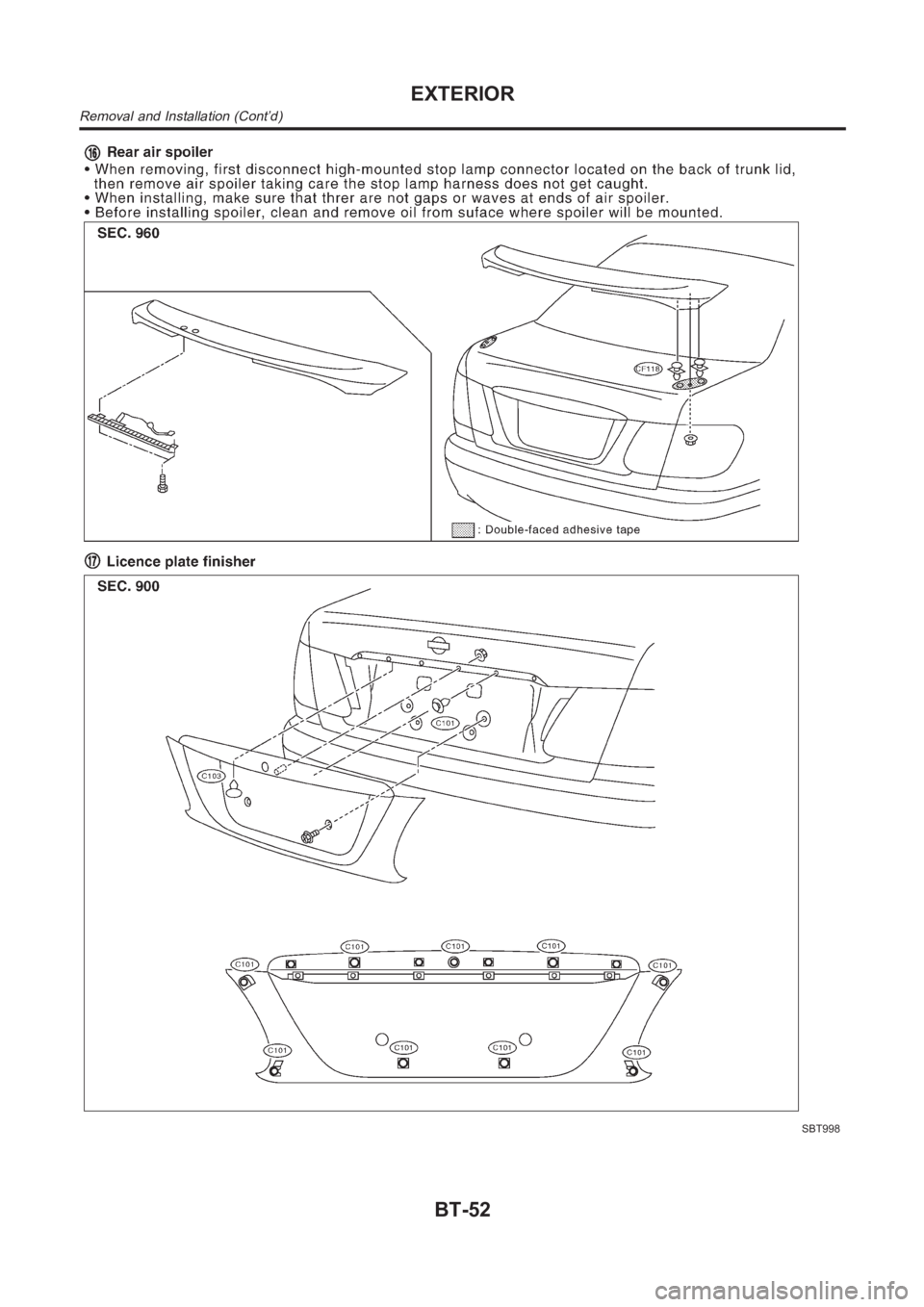 NISSAN ALMERA N16 2003 Electronic Repair Manual SBT998
EXTERIOR
Removal and Installation (Cont’d)
BT-52 NISSAN ALMERA N16 2003 Electronic Repair Manual SBT998
EXTERIOR
Removal and Installation (Cont’d)
BT-52