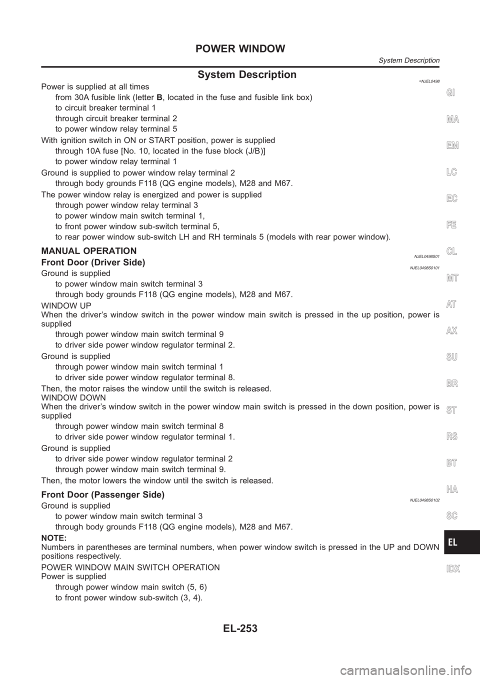 NISSAN ALMERA N16 2003  Electronic Repair Manual System Description=NJEL0498Power is supplied at all times
from 30A fusible link (letterB, located in the fuse and fusible link box)
to circuit breaker terminal 1
through circuit breaker terminal 2
to 