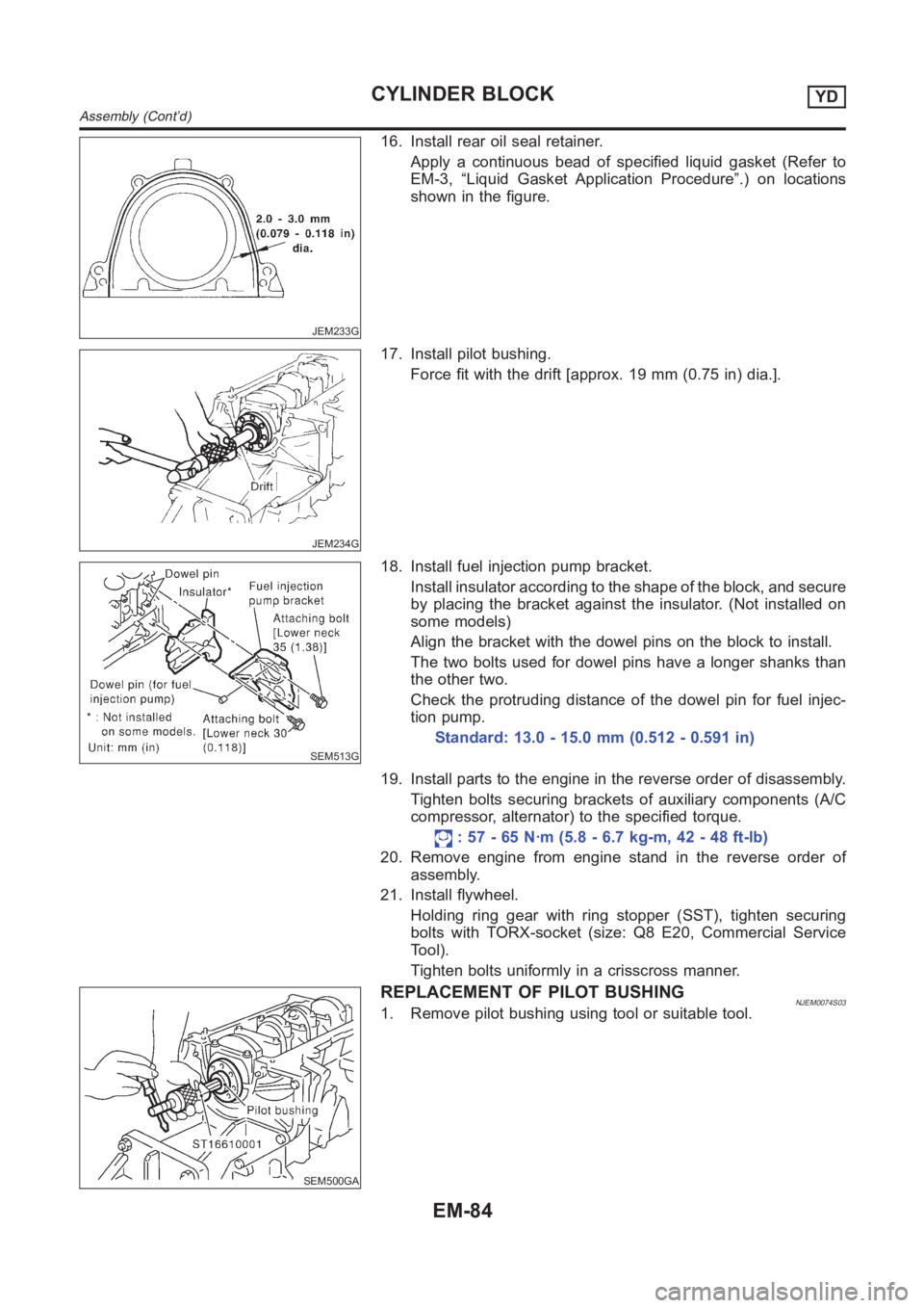 NISSAN ALMERA N16 2003 Electronic Repair Manual JEM233G
16. Install rear oil seal retainer.
Apply a continuous bead of specified liquid gasket (Refer to
EM-3, “Liquid Gasket Application Procedure”.) on locations
shown in the figure.
JEM234G
17. NISSAN ALMERA N16 2003 Electronic Repair Manual JEM233G
16. Install rear oil seal retainer.
Apply a continuous bead of specified liquid gasket (Refer to
EM-3, “Liquid Gasket Application Procedure”.) on locations
shown in the figure.
JEM234G
17.