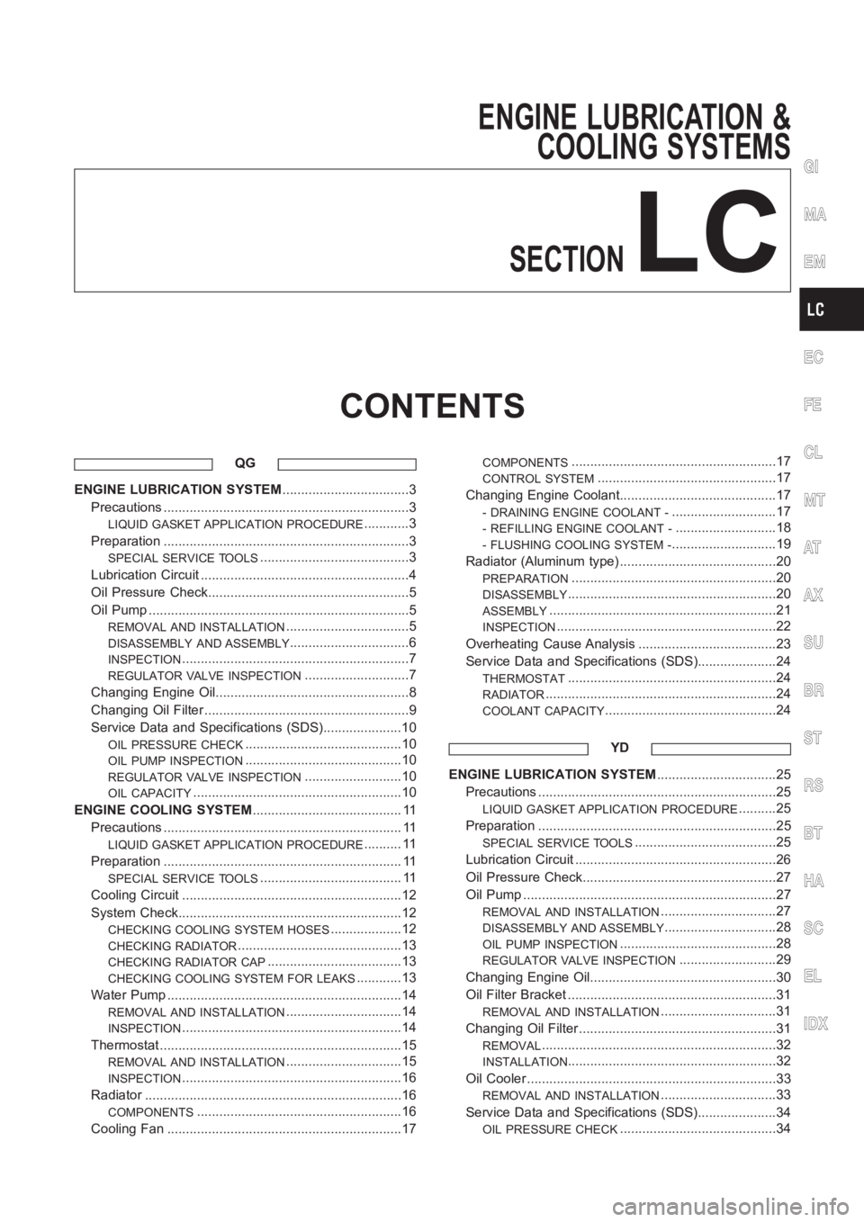 NISSAN ALMERA N16 2003  Electronic Repair Manual ENGINE LUBRICATION &
COOLING SYSTEMS
SECTION
LC
CONTENTS
QG
ENGINE LUBRICATION SYSTEM..................................3
Precautions <001100110011001100110011001100110011001100110011001100110011001100