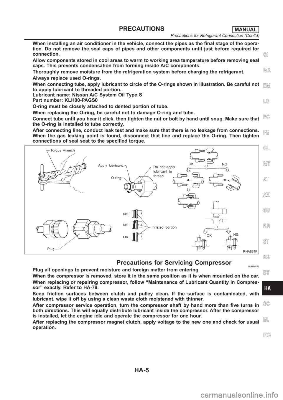NISSAN ALMERA N16 2003  Electronic Repair Manual When installing an air conditioner in the vehicle, connect the pipes as thefinal stage of the opera-
tion. Do not remove the seal caps of pipes and other components until just before required for
conn