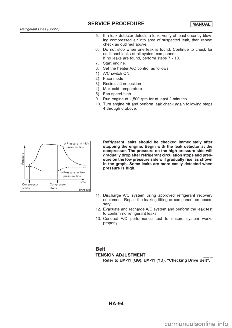 NISSAN ALMERA N16 2003 Electronic Repair Manual 5. If a leak detector detects a leak, verify at least once by blow-
ing compressed air into area of suspected leak, then repeat
check as outlined above.
6. Do not stop when one leak is found. Continue NISSAN ALMERA N16 2003 Electronic Repair Manual 5. If a leak detector detects a leak, verify at least once by blow-
ing compressed air into area of suspected leak, then repeat
check as outlined above.
6. Do not stop when one leak is found. Continue