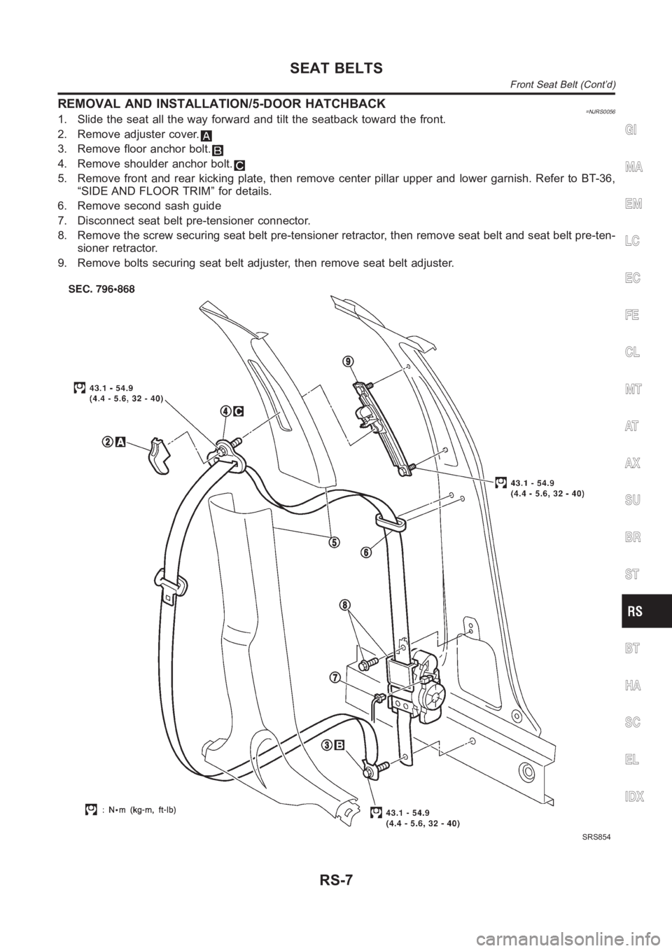 NISSAN ALMERA N16 2003 Electronic Repair Manual REMOVAL AND INSTALLATION/5-DOOR HATCHBACK=NJRS00561. Slide the seat all the way forward and tilt the seatback toward the front.
2. Remove adjuster cover.
3. Remove floor anchor bolt.
4. Remove shoulde NISSAN ALMERA N16 2003 Electronic Repair Manual REMOVAL AND INSTALLATION/5-DOOR HATCHBACK=NJRS00561. Slide the seat all the way forward and tilt the seatback toward the front.
2. Remove adjuster cover.
3. Remove floor anchor bolt.
4. Remove shoulde