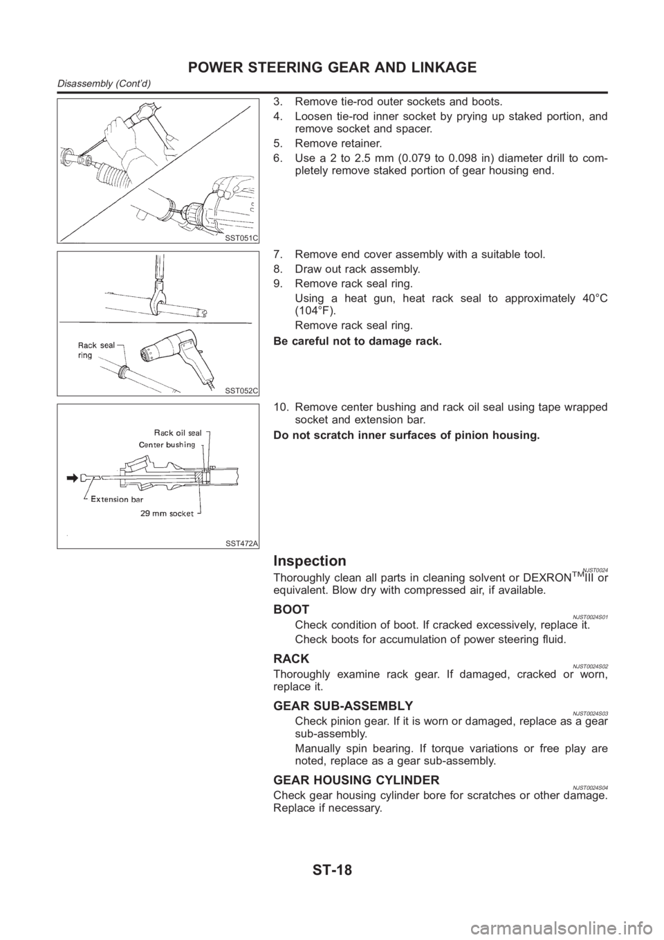 NISSAN ALMERA N16 2003  Electronic Repair Manual SST051C
3. Remove tie-rod outer sockets and boots.
4. Loosen tie-rod inner socket by prying up staked portion, and
remove socket and spacer.
5. Remove retainer.
6. Use a 2 to 2.5 mm (0.079 to 0.098 in