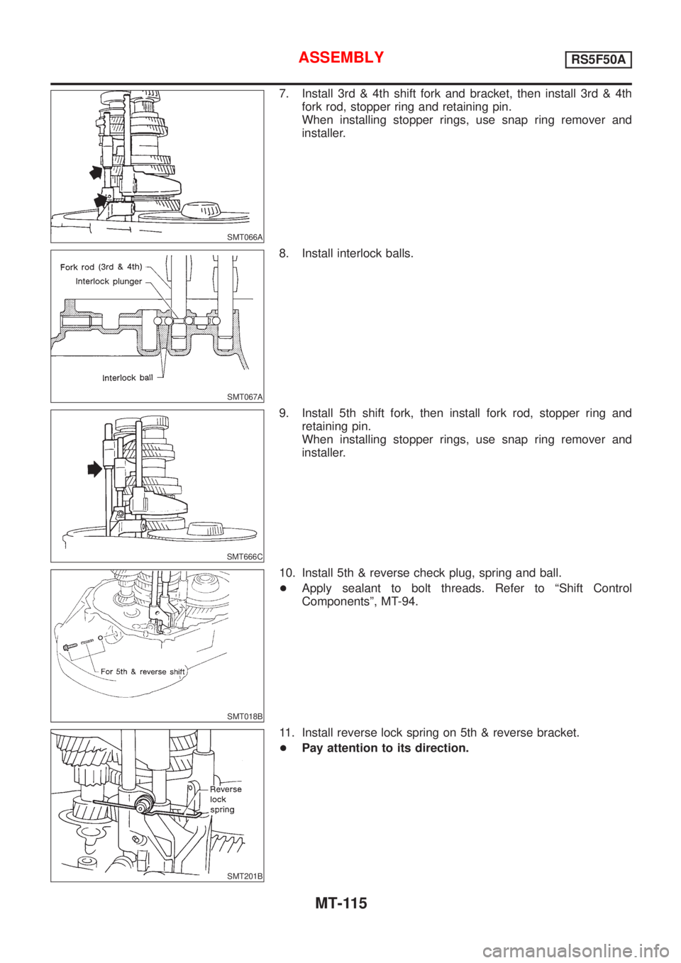 NISSAN ALMERA N16 2001  Electronic Repair Manual SMT066A
7. Install 3rd & 4th shift fork and bracket, then install 3rd & 4th
fork rod, stopper ring and retaining pin.
When installing stopper rings, use snap ring remover and
installer.
SMT067A
8. Ins