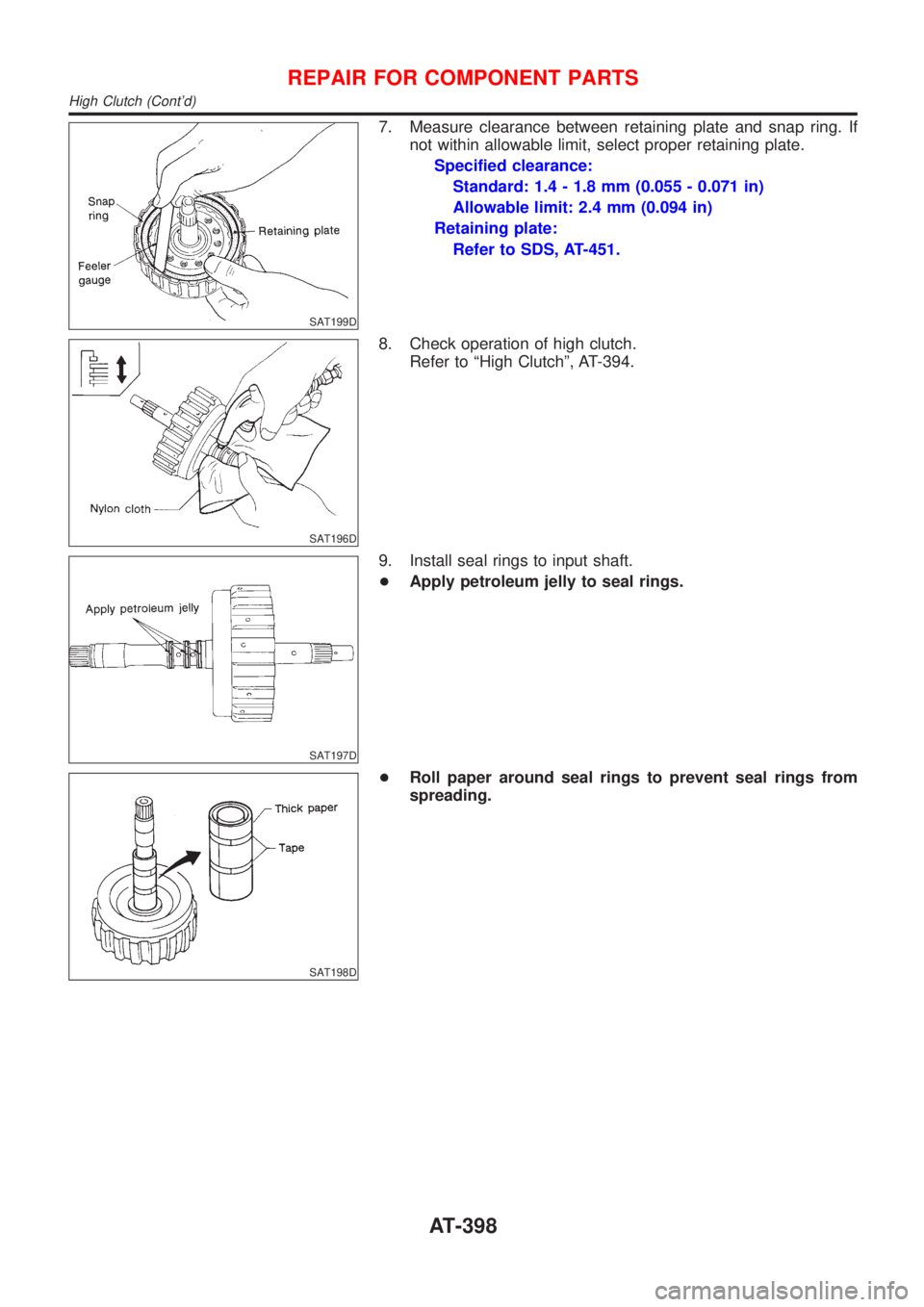 NISSAN ALMERA N16 2001  Electronic Repair Manual SAT199D
7. Measure clearance between retaining plate and snap ring. If
not within allowable limit, select proper retaining plate.
Specified clearance:
Standard: 1.4 - 1.8 mm (0.055 - 0.071 in)
Allowab