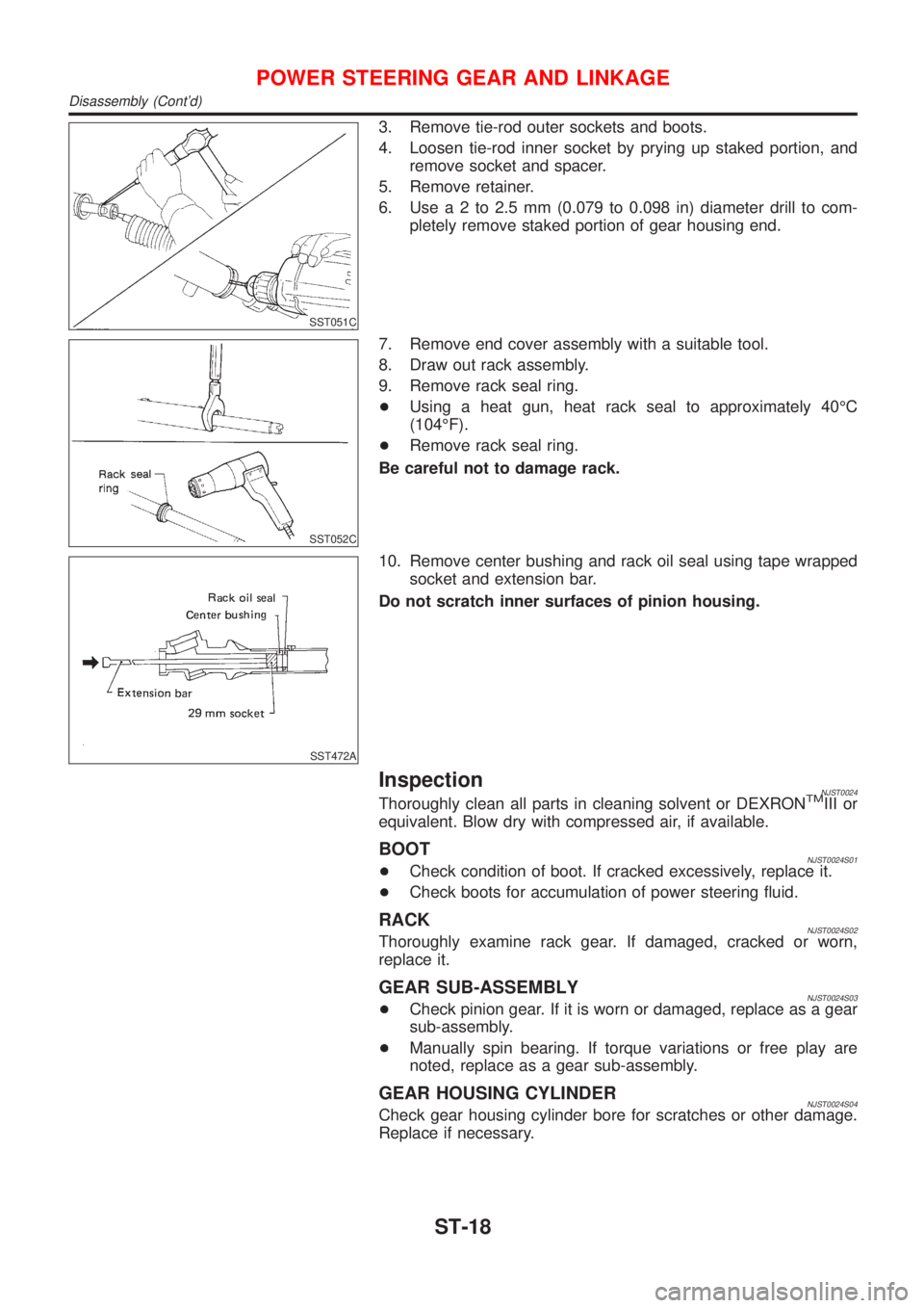 NISSAN ALMERA N16 2001 Electronic Repair Manual SST051C
3. Remove tie-rod outer sockets and boots.
4. Loosen tie-rod inner socket by prying up staked portion, and
remove socket and spacer.
5. Remove retainer.
6. Usea2to2.5mm(0.079 to 0.098 in) diam NISSAN ALMERA N16 2001 Electronic Repair Manual SST051C
3. Remove tie-rod outer sockets and boots.
4. Loosen tie-rod inner socket by prying up staked portion, and
remove socket and spacer.
5. Remove retainer.
6. Usea2to2.5mm(0.079 to 0.098 in) diam