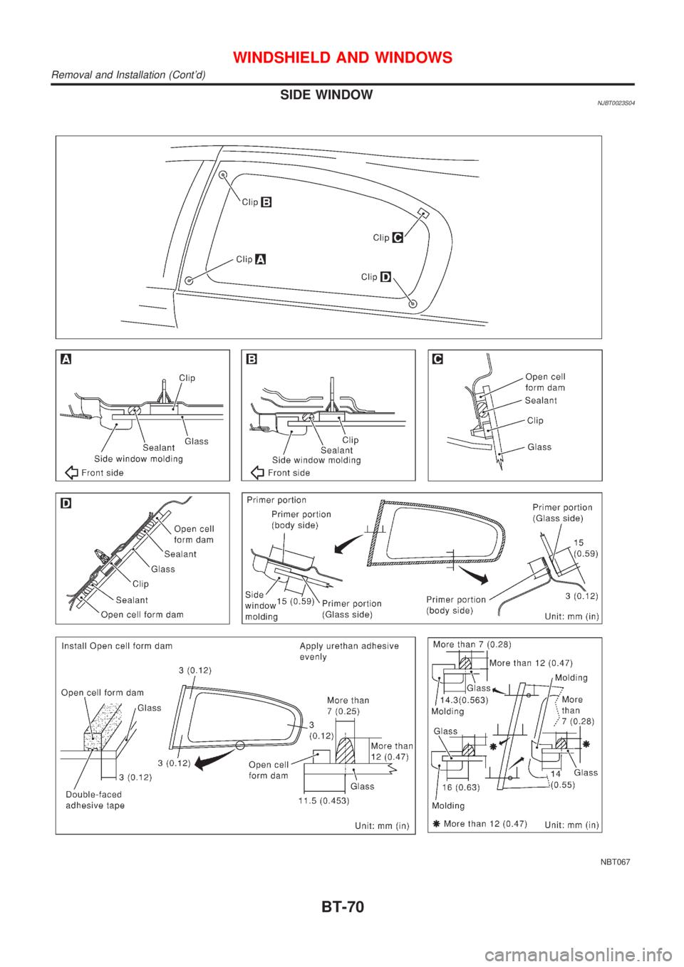 NISSAN ALMERA N16 2001  Electronic Repair Manual SIDE WINDOWNJBT0023S04
NBT067
WINDSHIELD AND WINDOWS
Removal and Installation (Contd)
BT-70 