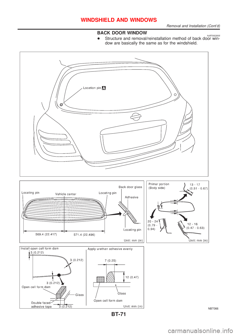 NISSAN ALMERA N16 2001  Electronic Repair Manual BACK DOOR WINDOWNJBT0023S05+Structure and removal/reinstallation method of back door win-
dow are basically the same as for the windshield.
NBT066
WINDSHIELD AND WINDOWS
Removal and Installation (Cont