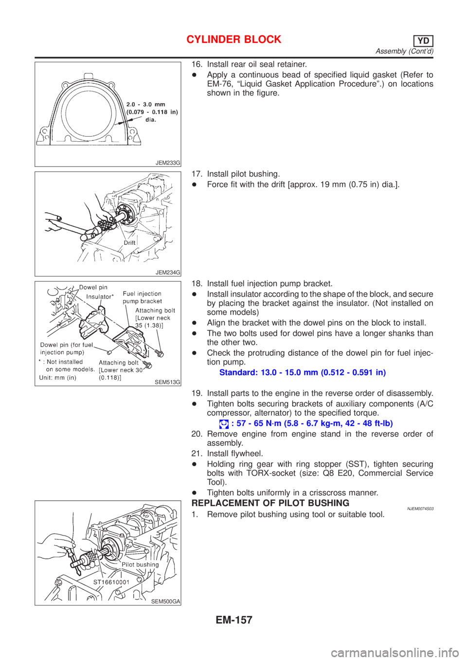 NISSAN ALMERA N16 2001 Electronic Repair Manual JEM233G
16. Install rear oil seal retainer.
+Apply a continuous bead of specified liquid gasket (Refer to
EM-76, ªLiquid Gasket Application Procedureº.) on locations
shown in the figure.
JEM234G
17. NISSAN ALMERA N16 2001 Electronic Repair Manual JEM233G
16. Install rear oil seal retainer.
+Apply a continuous bead of specified liquid gasket (Refer to
EM-76, ªLiquid Gasket Application Procedureº.) on locations
shown in the figure.
JEM234G
17.