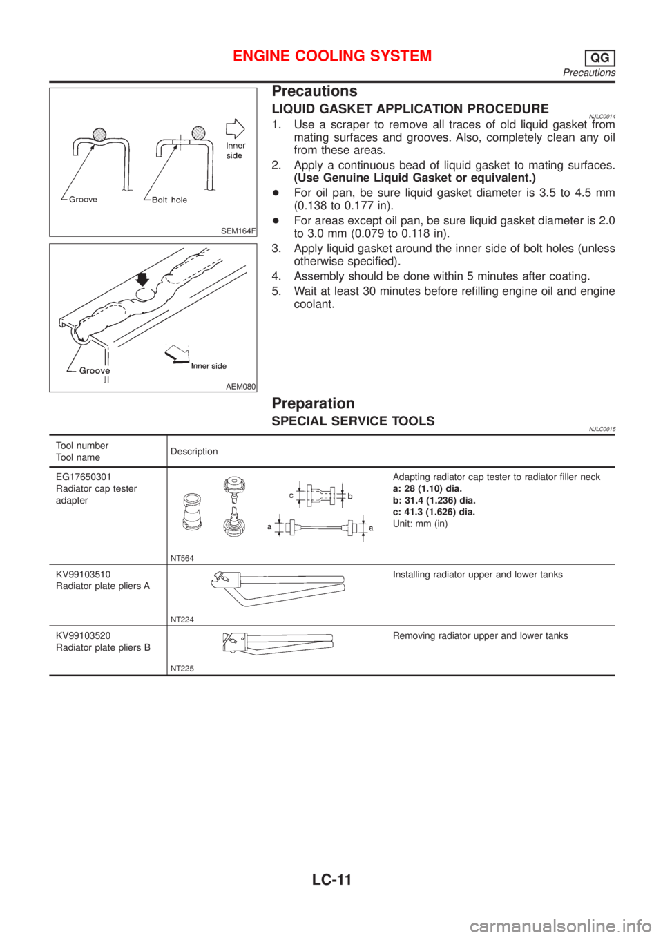 NISSAN ALMERA N16 2001 Electronic Repair Manual SEM164F
AEM080
Precautions
LIQUID GASKET APPLICATION PROCEDURENJLC00141. Use a scraper to remove all traces of old liquid gasket from
mating surfaces and grooves. Also, completely clean any oil
from t NISSAN ALMERA N16 2001 Electronic Repair Manual SEM164F
AEM080
Precautions
LIQUID GASKET APPLICATION PROCEDURENJLC00141. Use a scraper to remove all traces of old liquid gasket from
mating surfaces and grooves. Also, completely clean any oil
from t