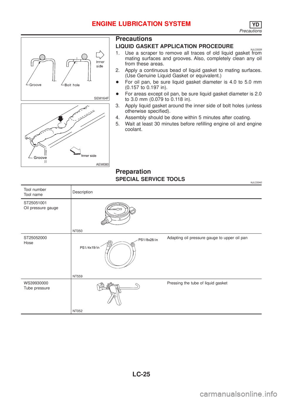 NISSAN ALMERA N16 2001 Electronic Repair Manual SEM164F
AEM080
Precautions
LIQUID GASKET APPLICATION PROCEDURENJLC00391. Use a scraper to remove all traces of old liquid gasket from
mating surfaces and grooves. Also, completely clean any oil
from t NISSAN ALMERA N16 2001 Electronic Repair Manual SEM164F
AEM080
Precautions
LIQUID GASKET APPLICATION PROCEDURENJLC00391. Use a scraper to remove all traces of old liquid gasket from
mating surfaces and grooves. Also, completely clean any oil
from t