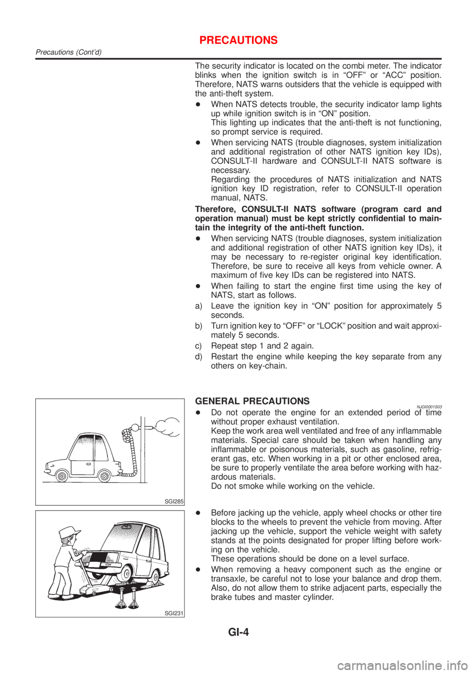 NISSAN ALMERA N16 2001  Electronic Repair Manual The security indicator is located on the combi meter. The indicator
blinks when the ignition switch is in ªOFFº or ªACCº position.
Therefore, NATS warns outsiders that the vehicle is equipped with