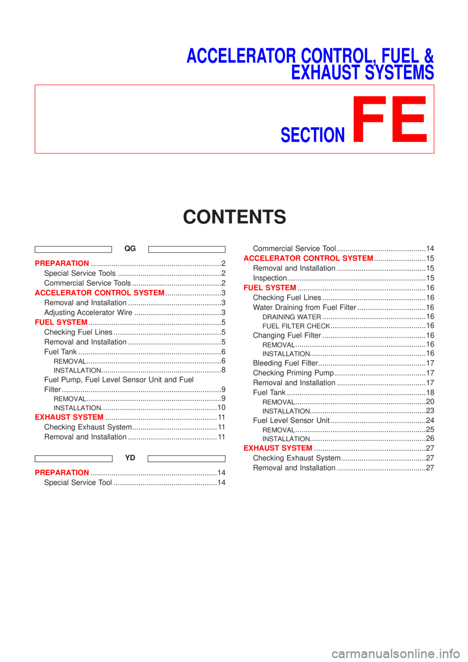 NISSAN ALMERA N16 2001  Electronic Repair Manual ACCELERATOR CONTROL, FUEL &
EXHAUST SYSTEMS
SECTION
FE
CONTENTS
QG
PREPARATION...............................................................2
Special Service Tools ...................................