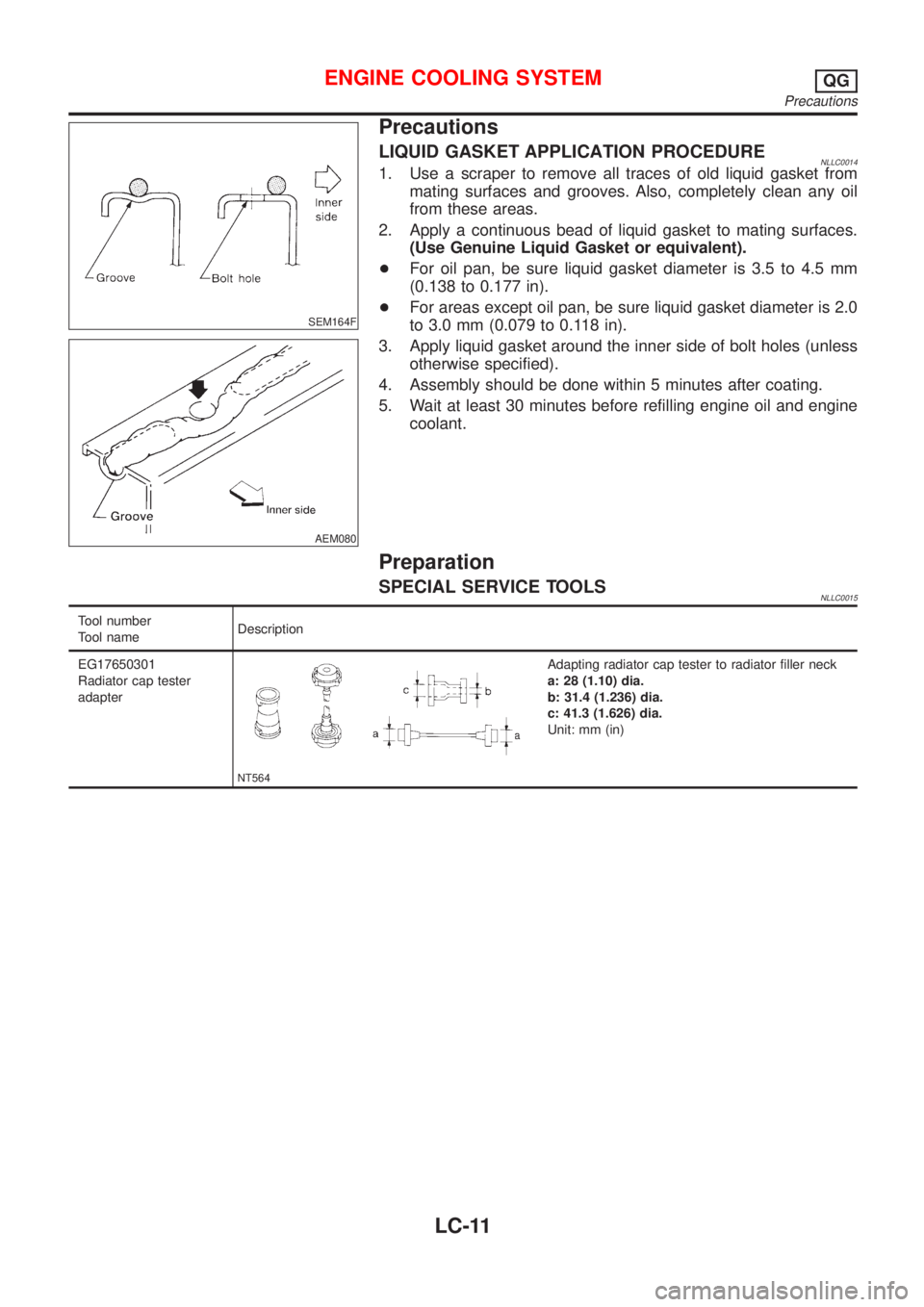 NISSAN ALMERA TINO 2001  Service Repair Manual SEM164F
AEM080
Precautions
LIQUID GASKET APPLICATION PROCEDURENLLC00141. Use a scraper to remove all traces of old liquid gasket from
mating surfaces and grooves. Also, completely clean any oil
from t