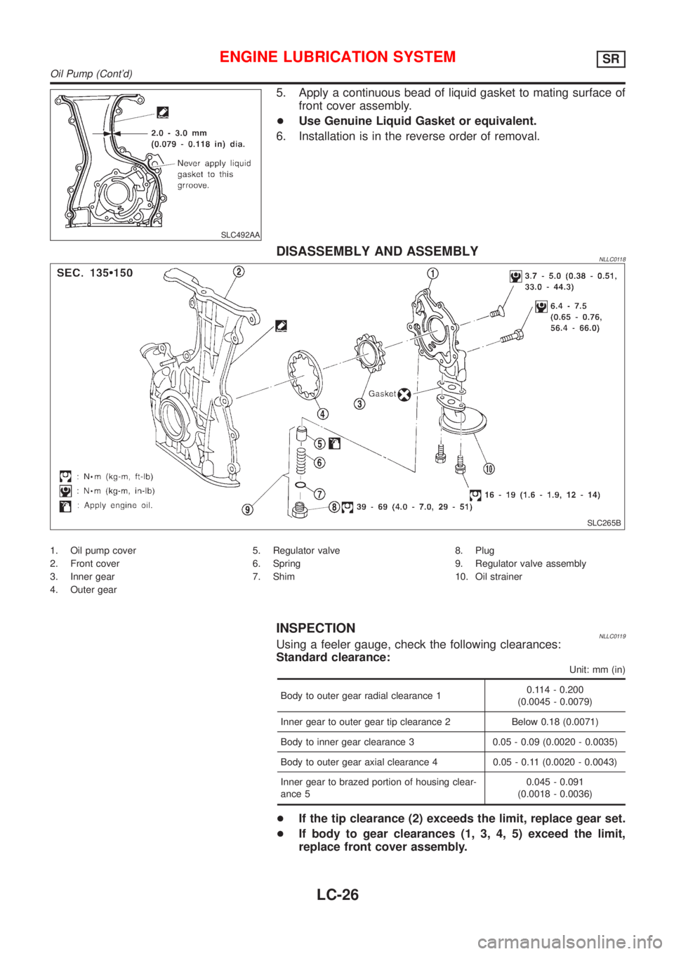 NISSAN ALMERA TINO 2001 Service Repair Manual SLC492AA
5. Apply a continuous bead of liquid gasket to mating surface of
front cover assembly.
+Use Genuine Liquid Gasket or equivalent.
6. Installation is in the reverse order of removal.
DISASSEMBL NISSAN ALMERA TINO 2001 Service Repair Manual SLC492AA
5. Apply a continuous bead of liquid gasket to mating surface of
front cover assembly.
+Use Genuine Liquid Gasket or equivalent.
6. Installation is in the reverse order of removal.
DISASSEMBL