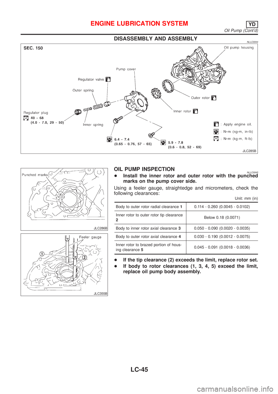 NISSAN ALMERA TINO 2001  Service Repair Manual DISASSEMBLY AND ASSEMBLYNLLC0044
JLC285B
JLC286B
JLC355B
OIL PUMP INSPECTIONNLLC0045+Install the inner rotor and outer rotor with the punched
marks on the pump cover side.
Using a feeler gauge, straig