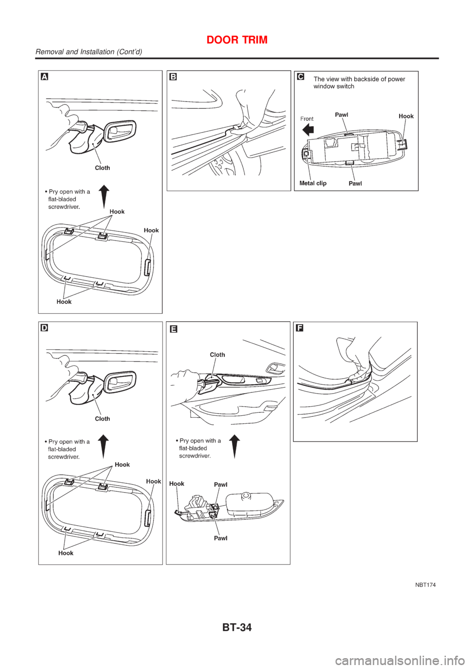 NISSAN ALMERA TINO 2001 Service Repair Manual NBT174
DOOR TRIM
Removal and Installation (Contd)
BT-34 NISSAN ALMERA TINO 2001 Service Repair Manual NBT174
DOOR TRIM
Removal and Installation (Contd)
BT-34